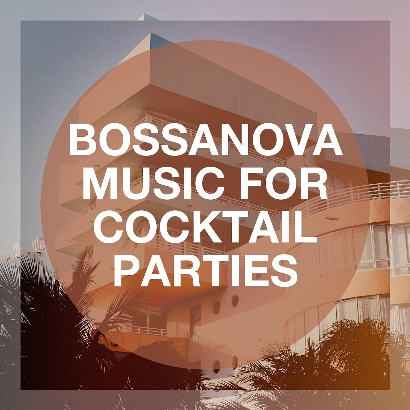 Постер альбома Bossanova Music for Cocktail Parties