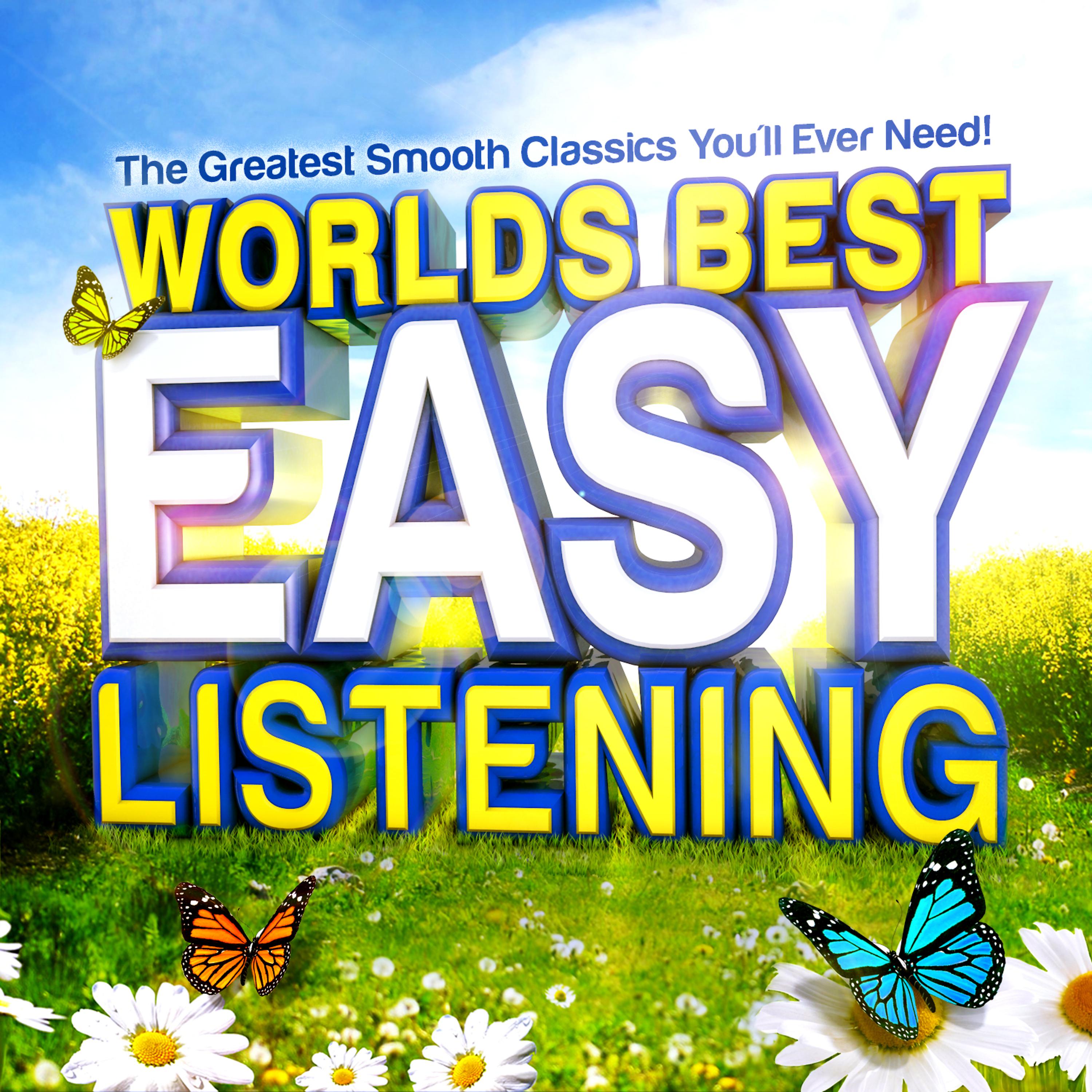 Постер альбома Word's Best Easy Listening - The Greatest Smooth Classics You'll Ever Need !