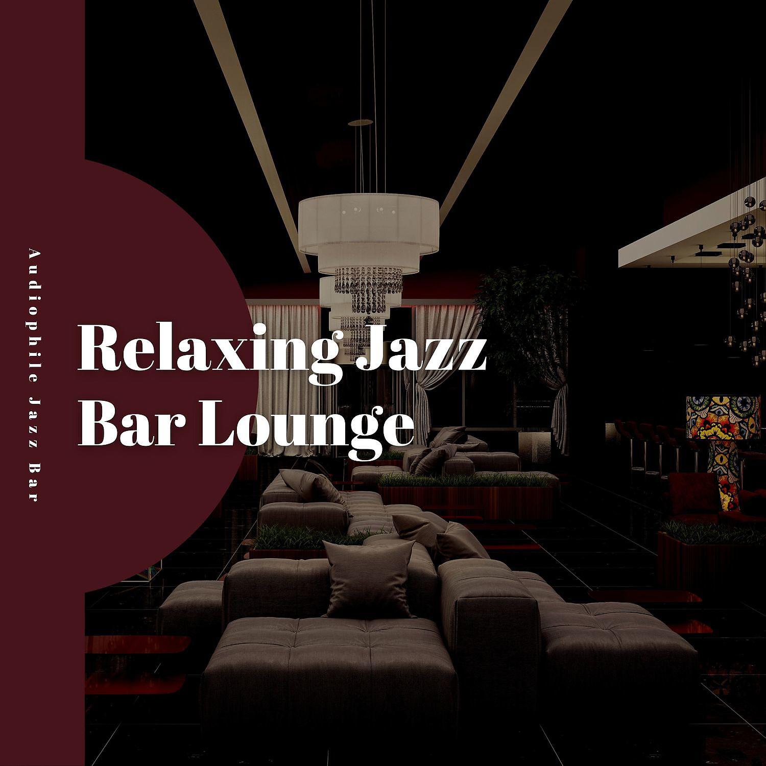 Постер альбома Relaxing Jazz Bar Lounge
