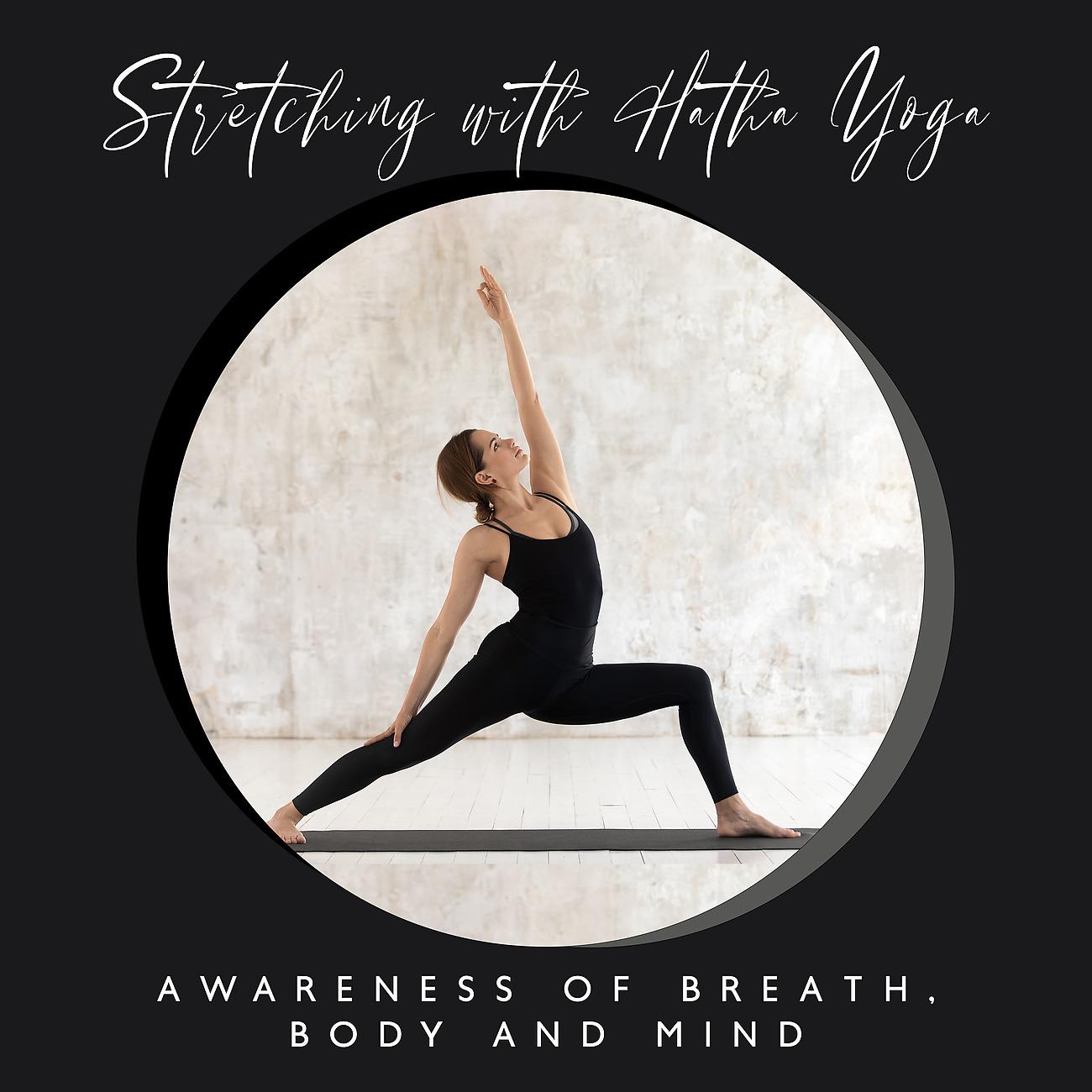 Постер альбома Stretching with Hatha Yoga - Awareness of Breath, Body and Mind