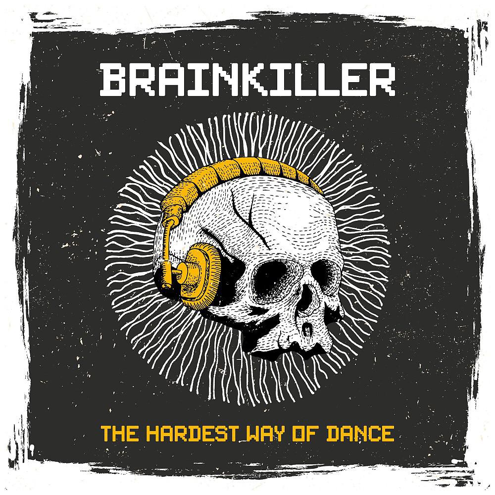 Постер альбома Brainkiller: The Hardest Way of Dance