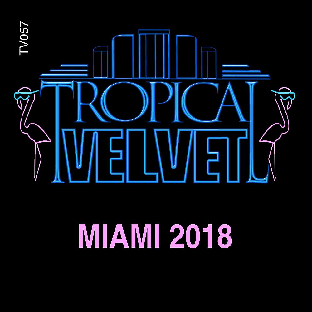 Постер альбома Tropical Velvet Miami 2018