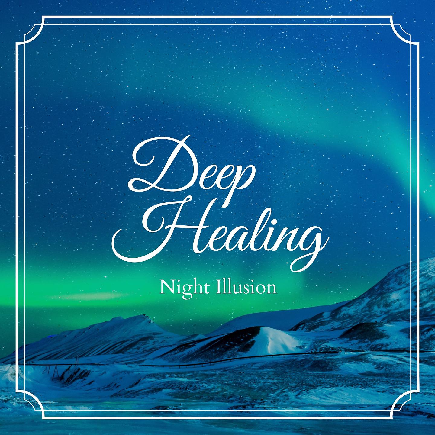 Постер альбома Deep Healing - Night Illusion