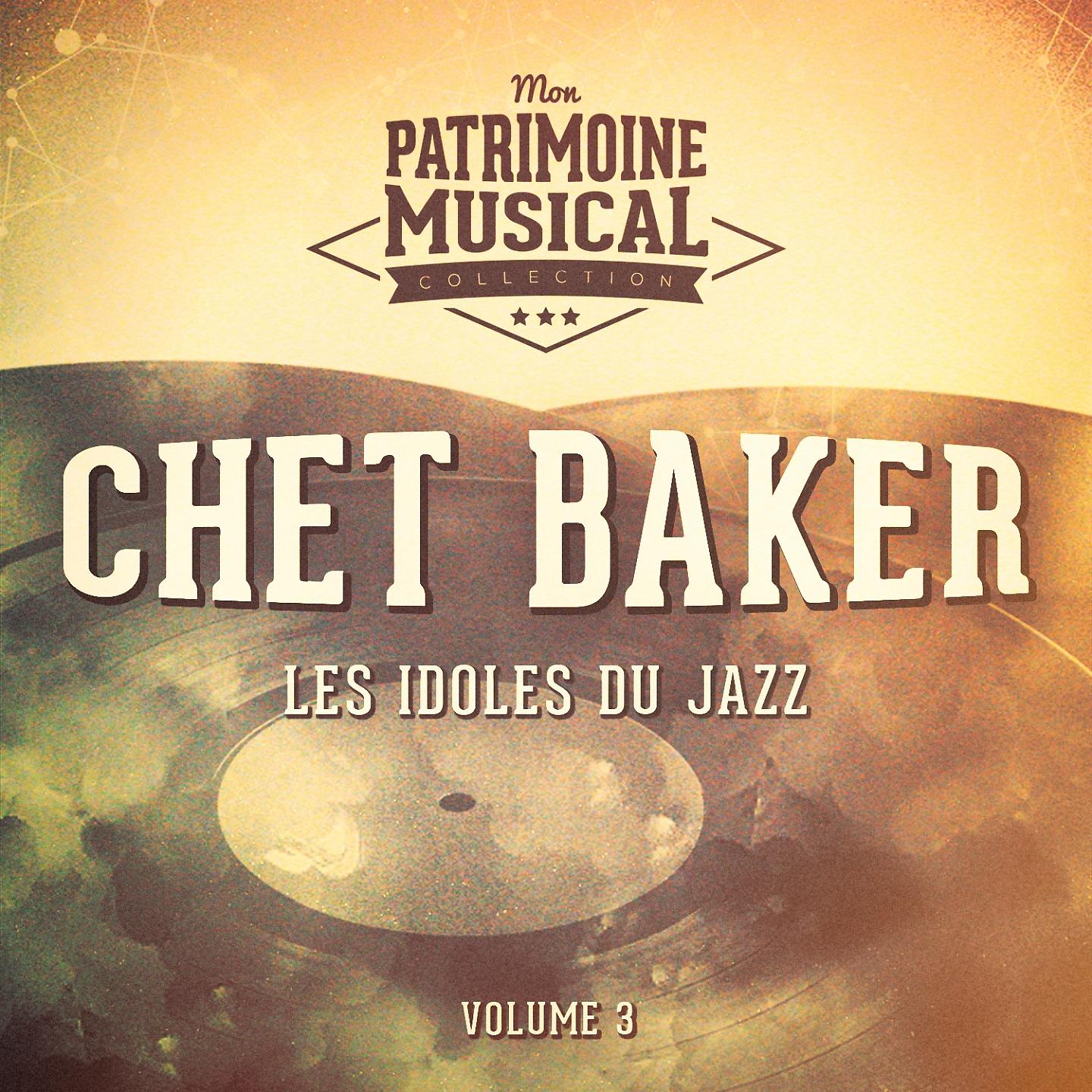 Постер альбома Les idoles du Jazz : Chet Baker, Vol. 3