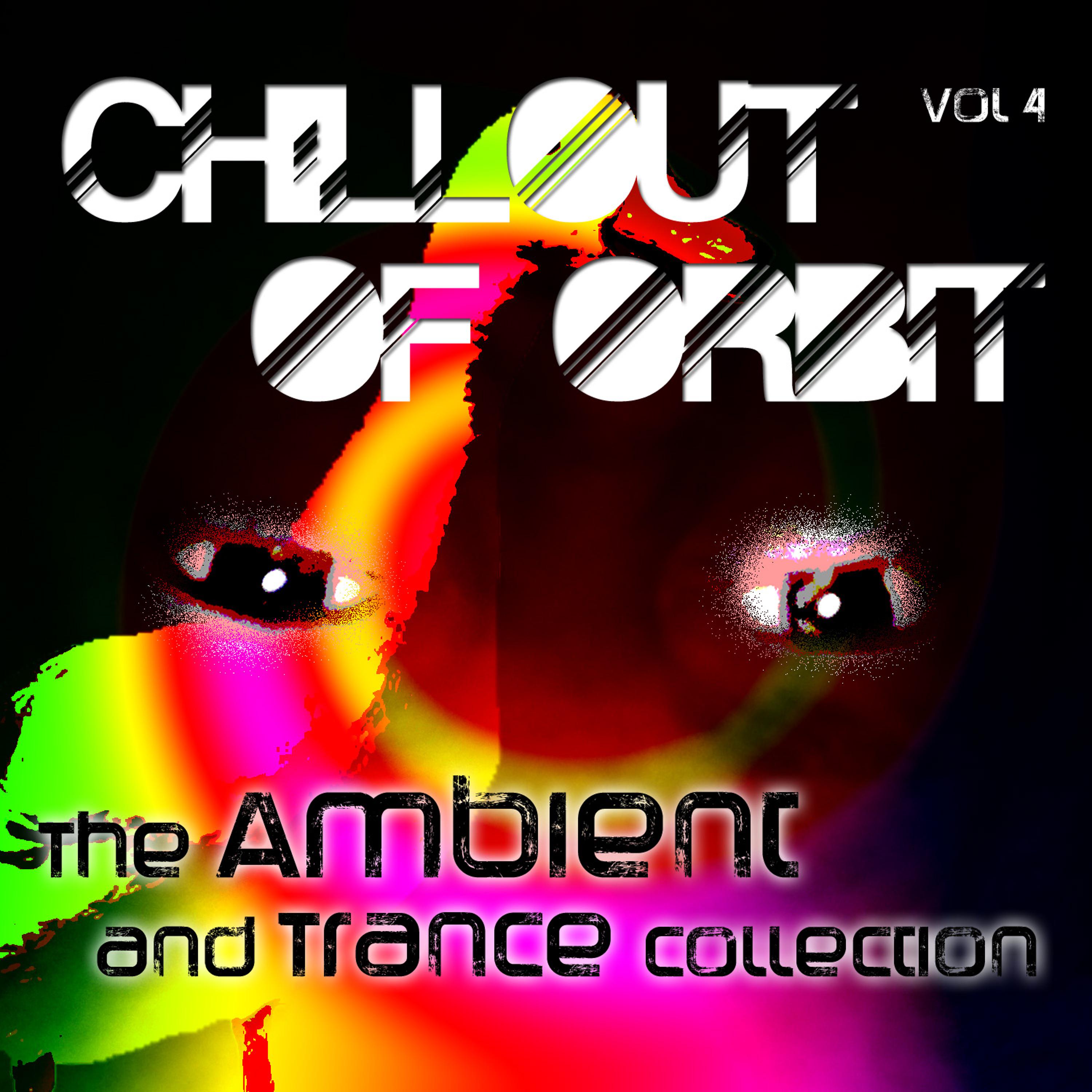Постер альбома Chillout of Orbit - The Ambient and Trance Collection, Vol. 4