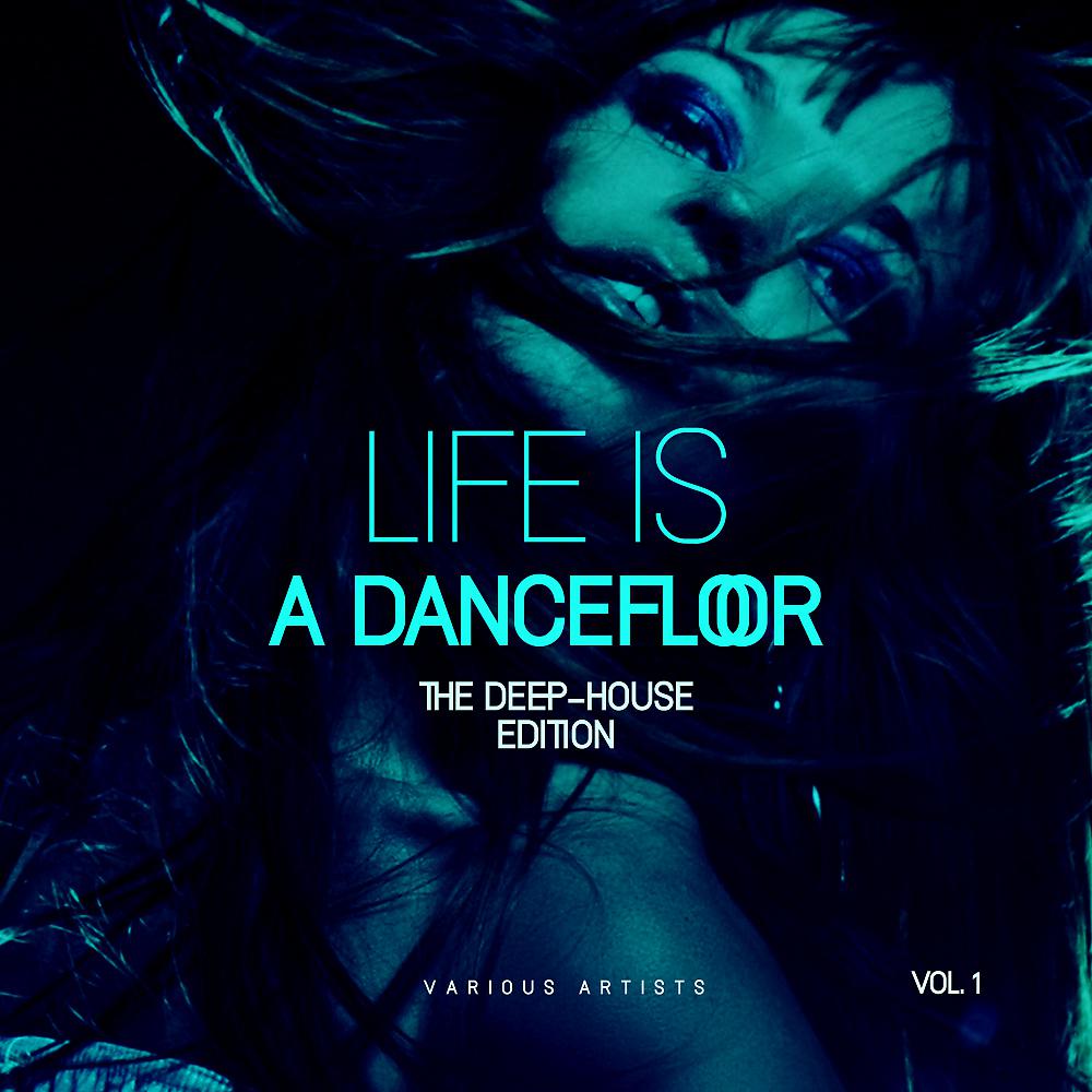Постер альбома Life Is A Dancefloor, Vol. 1 (The Deep-House Edition)
