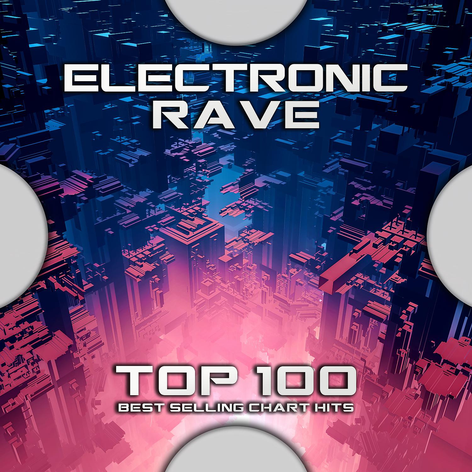 Постер альбома Electronic Rave Top 100 Best Selling Chart Hits