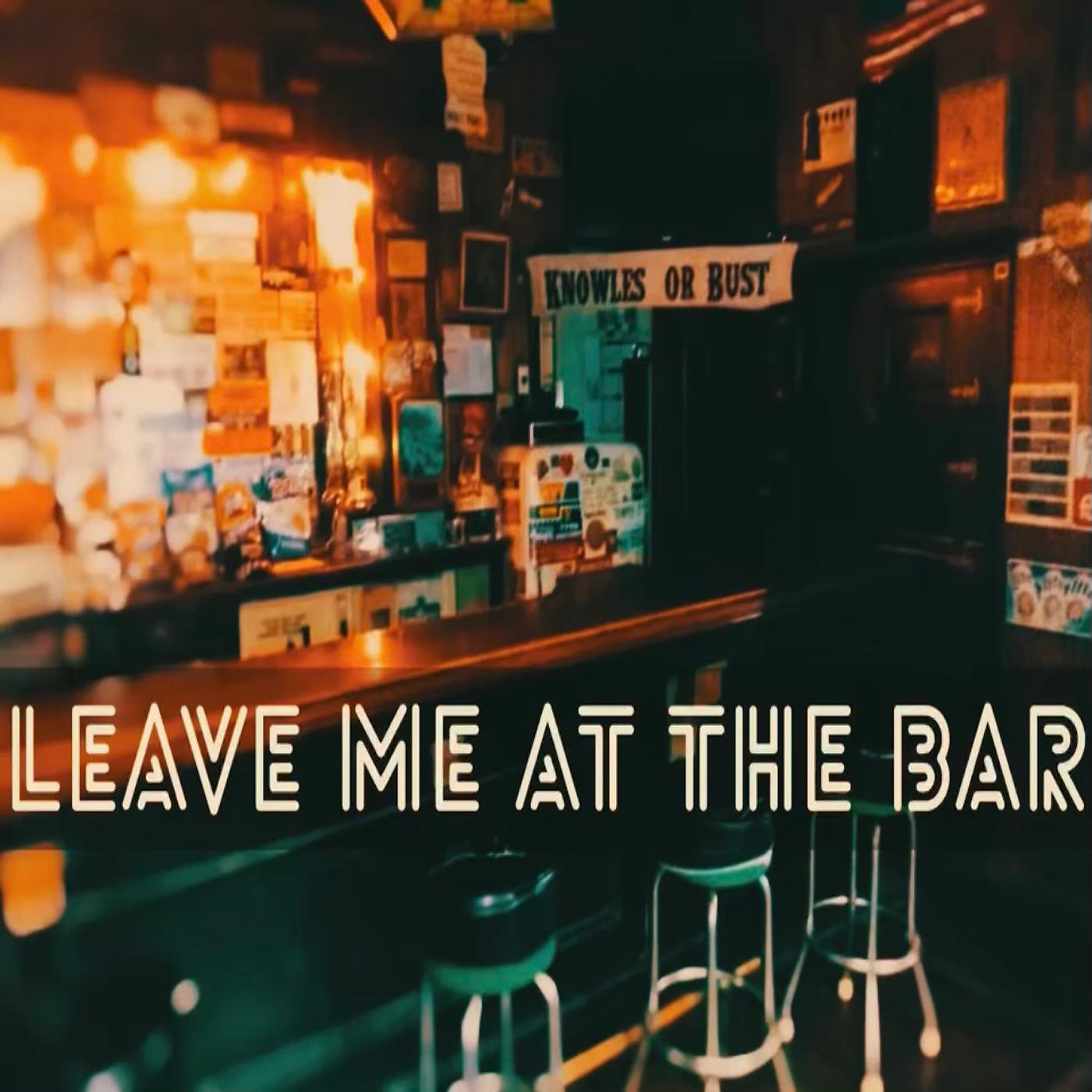 Постер альбома Leave Me at the Bar