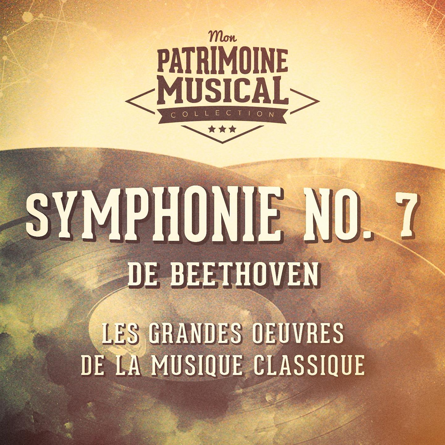 Постер альбома Les Grandes Oeuvres De La Musique Classique: « Symphonie No. 7 » De Ludwig Van Beethoven
