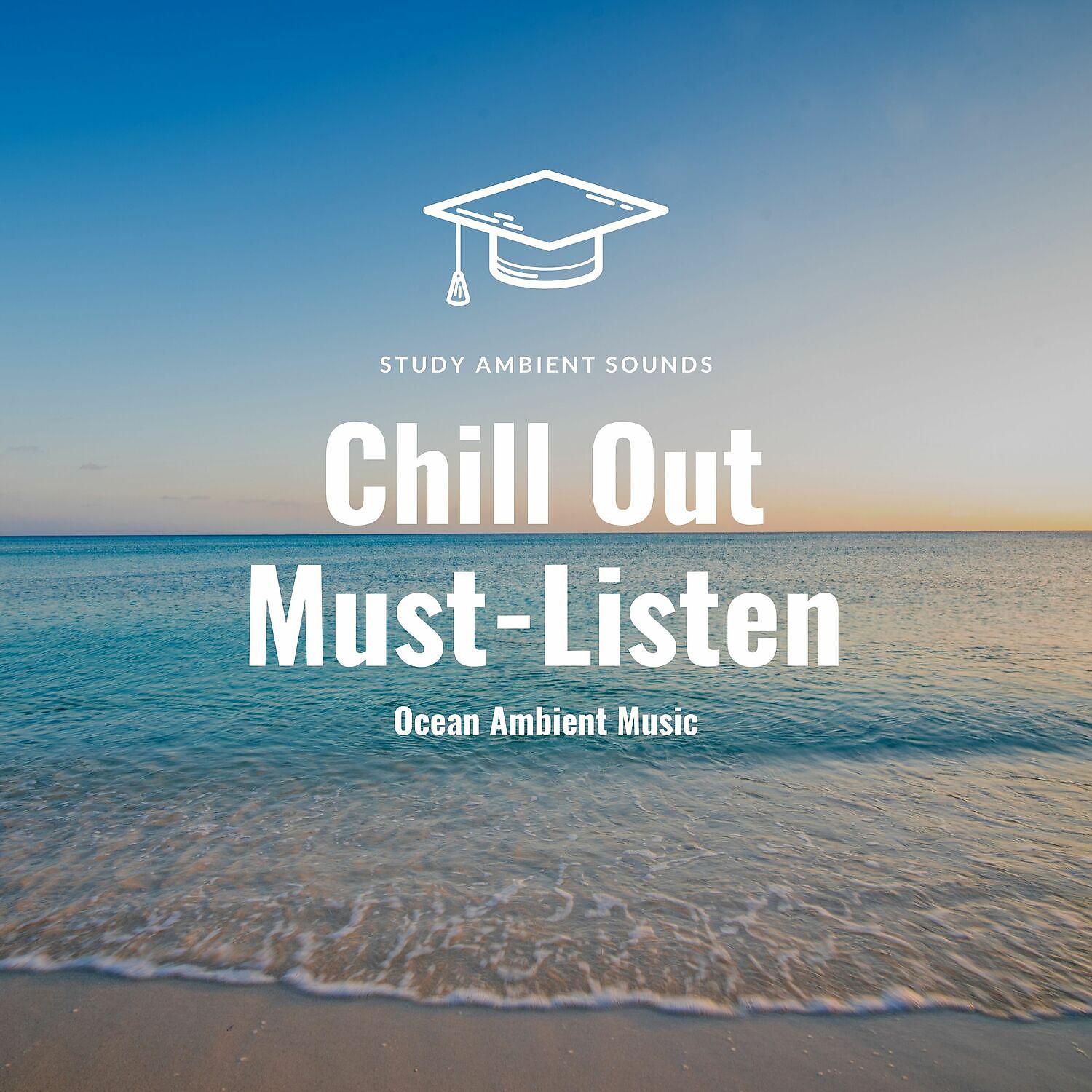 Постер альбома Chill Out Must-Listen Ocean Ambient Music
