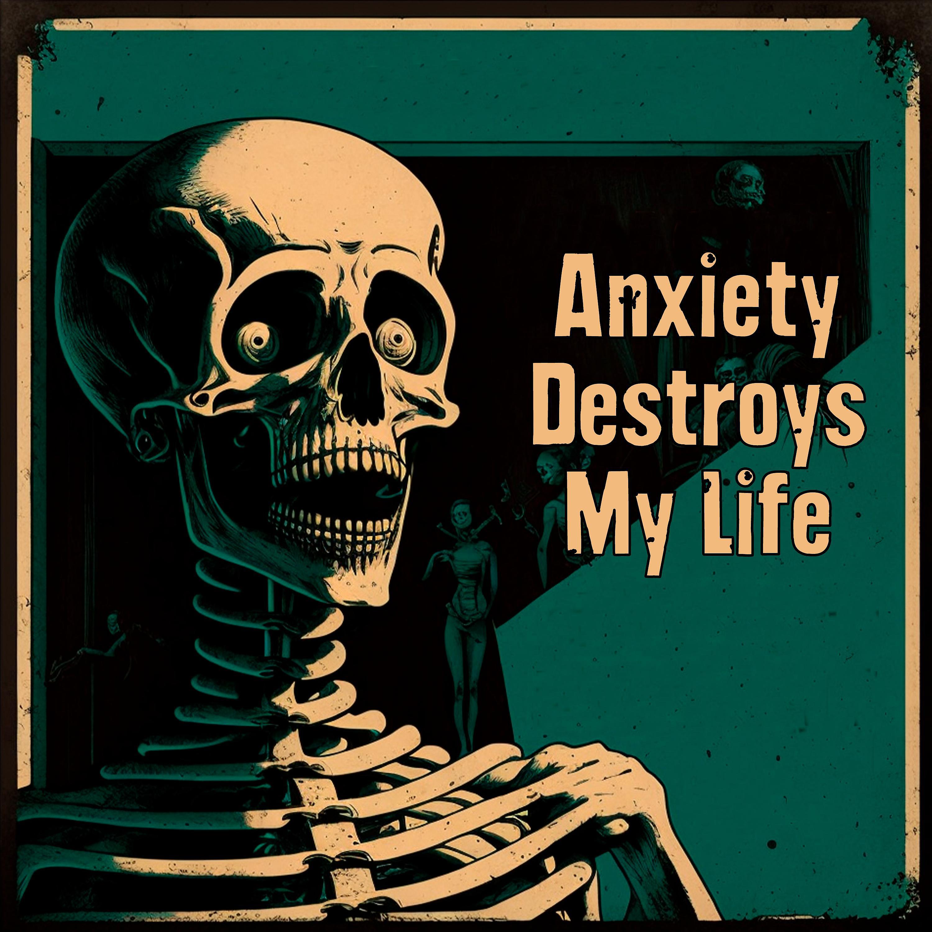 Постер альбома Anxiety Destroys My Life