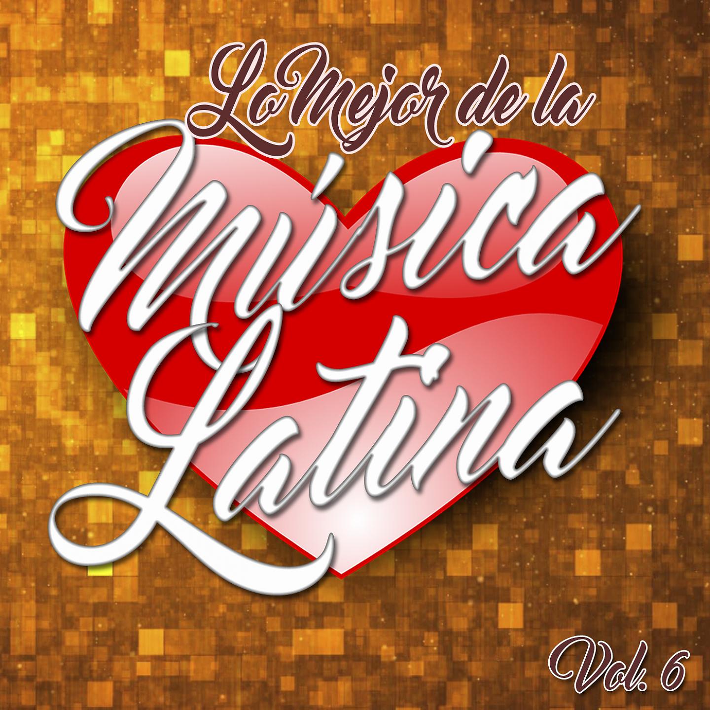 Постер альбома Lo Mejor de la Música Latina, Vol..6