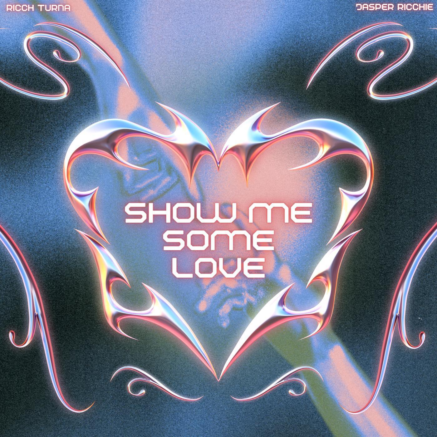 Постер альбома Show Me Some Love (feat. Jasper Ricchie)