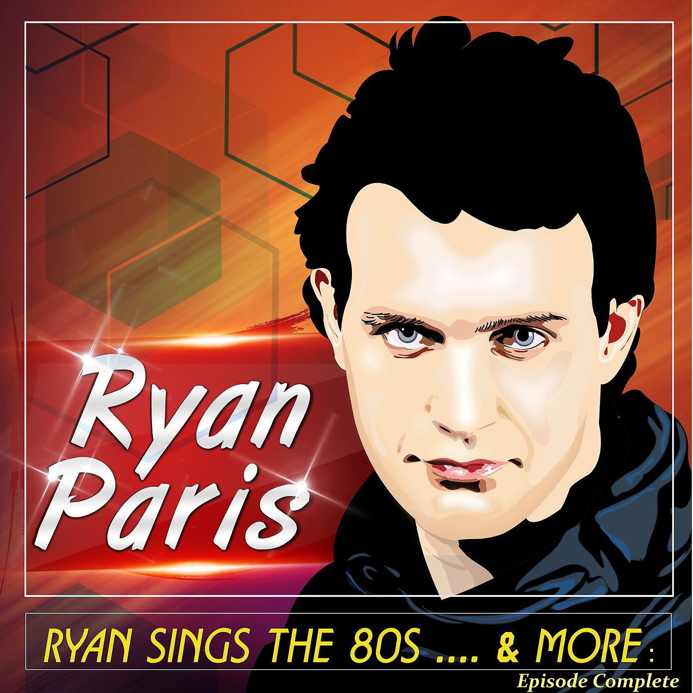 Постер альбома Ryan Sings the 80s .... & More : Episode Complete