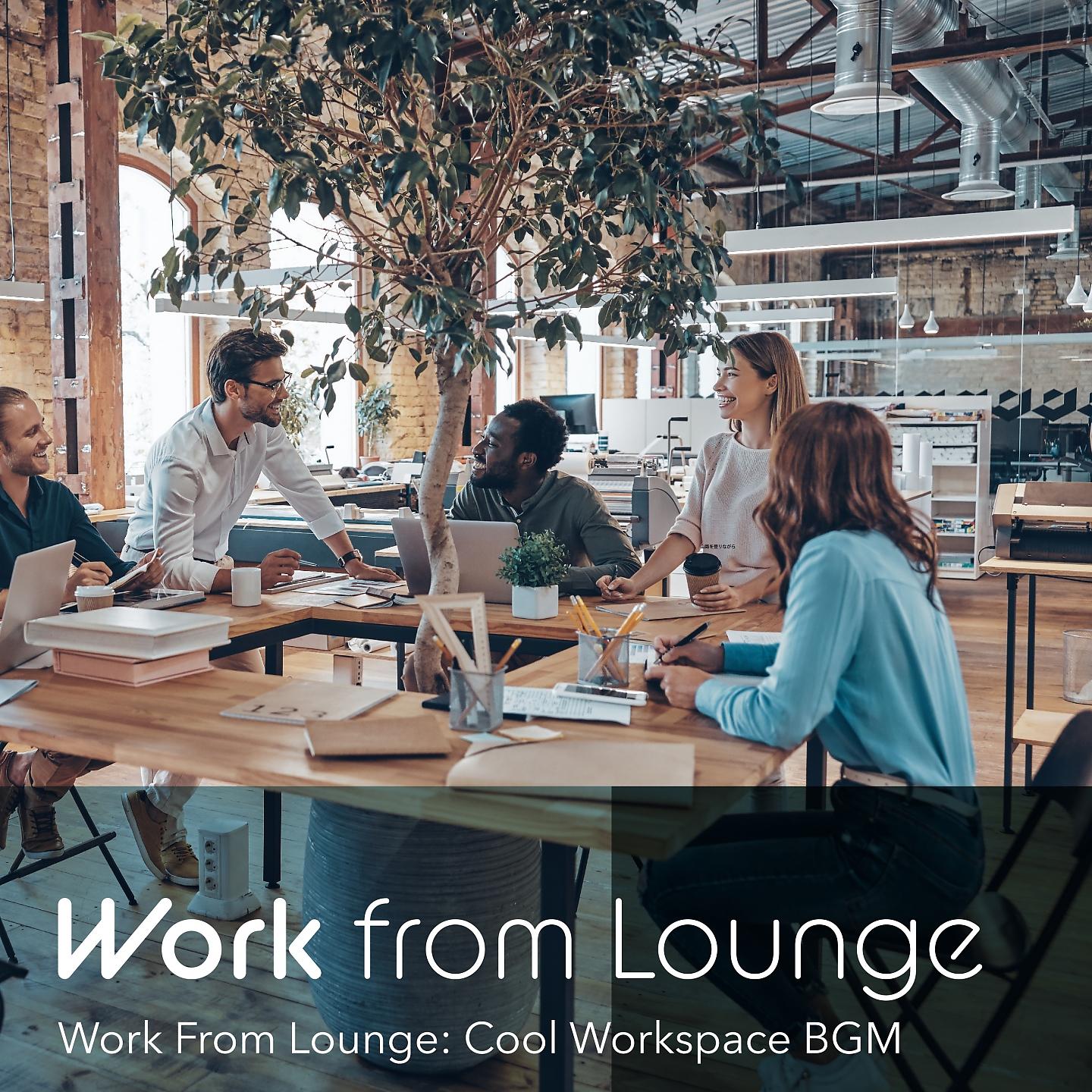 Постер альбома Work from Lounge: Cool Workspace BGM