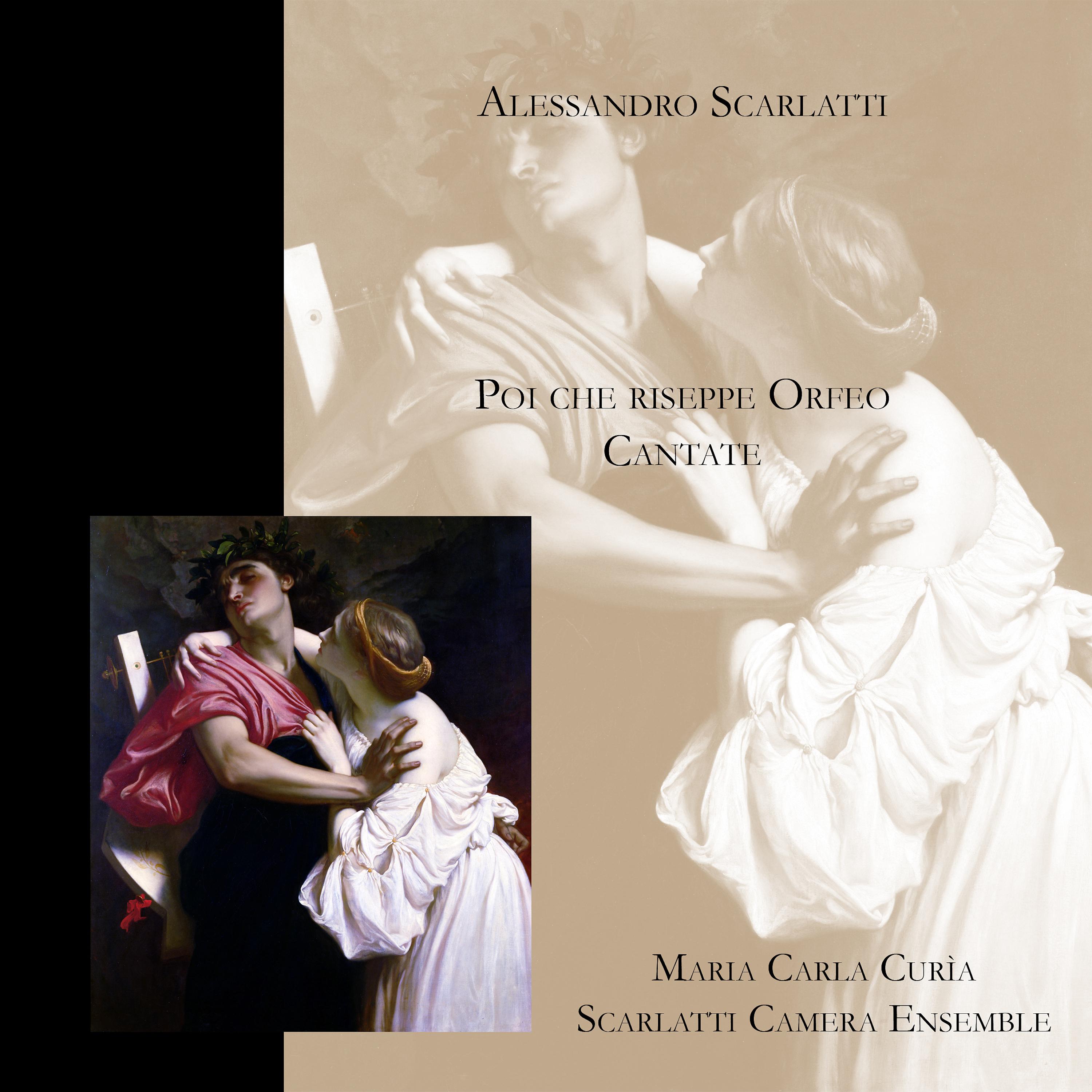 Постер альбома Alessandro Scarlatti - Poi che riseppe Orfeo - Cantate
