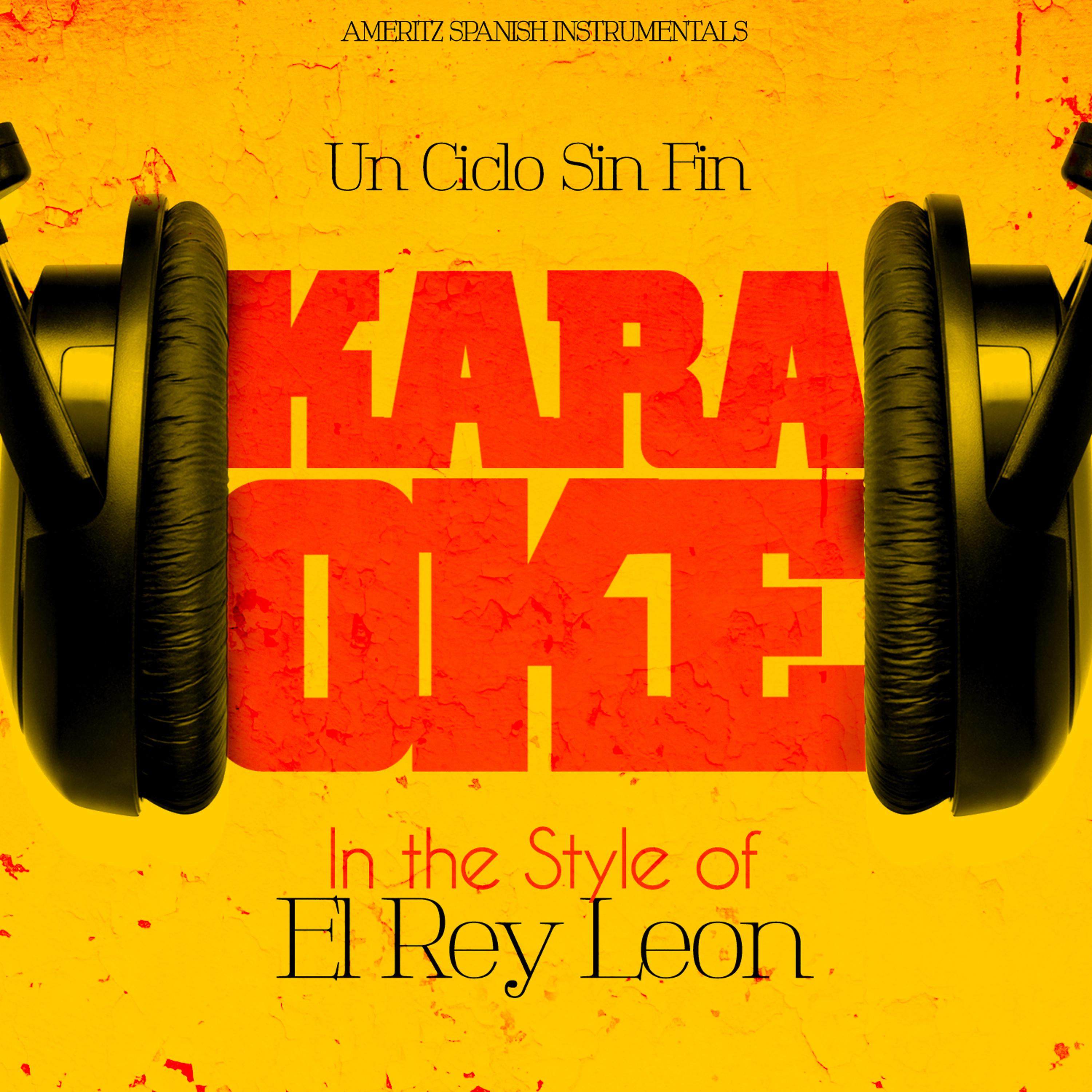 Постер альбома Un Ciclo Sin Fin (In the Style of El Rey Leon) [Karaoke Version] - Single