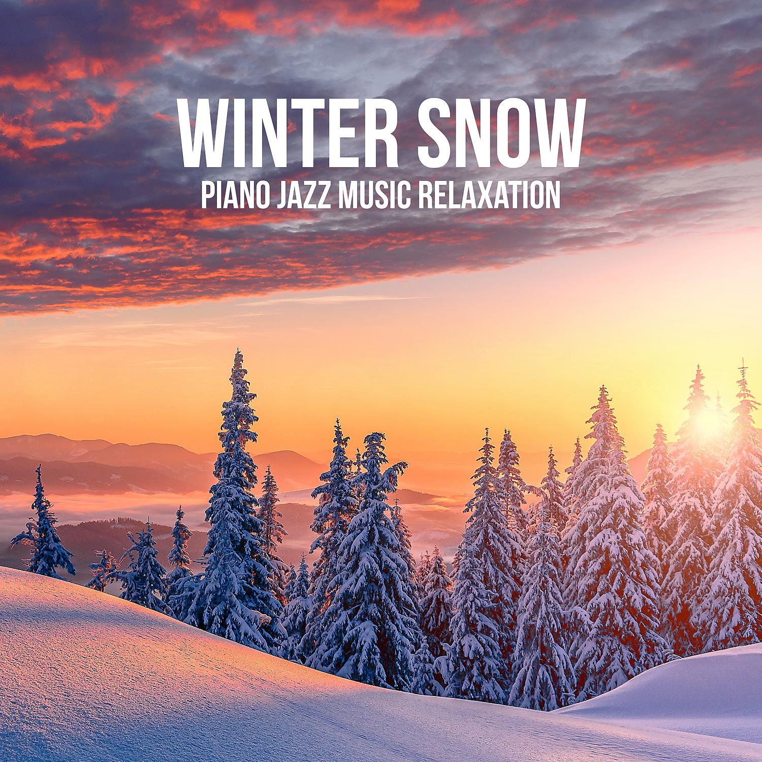 Постер альбома Winter Snow - Piano Jazz Music Relaxation. Feel the Warm Touch of Jazz and Escape to Dreamland