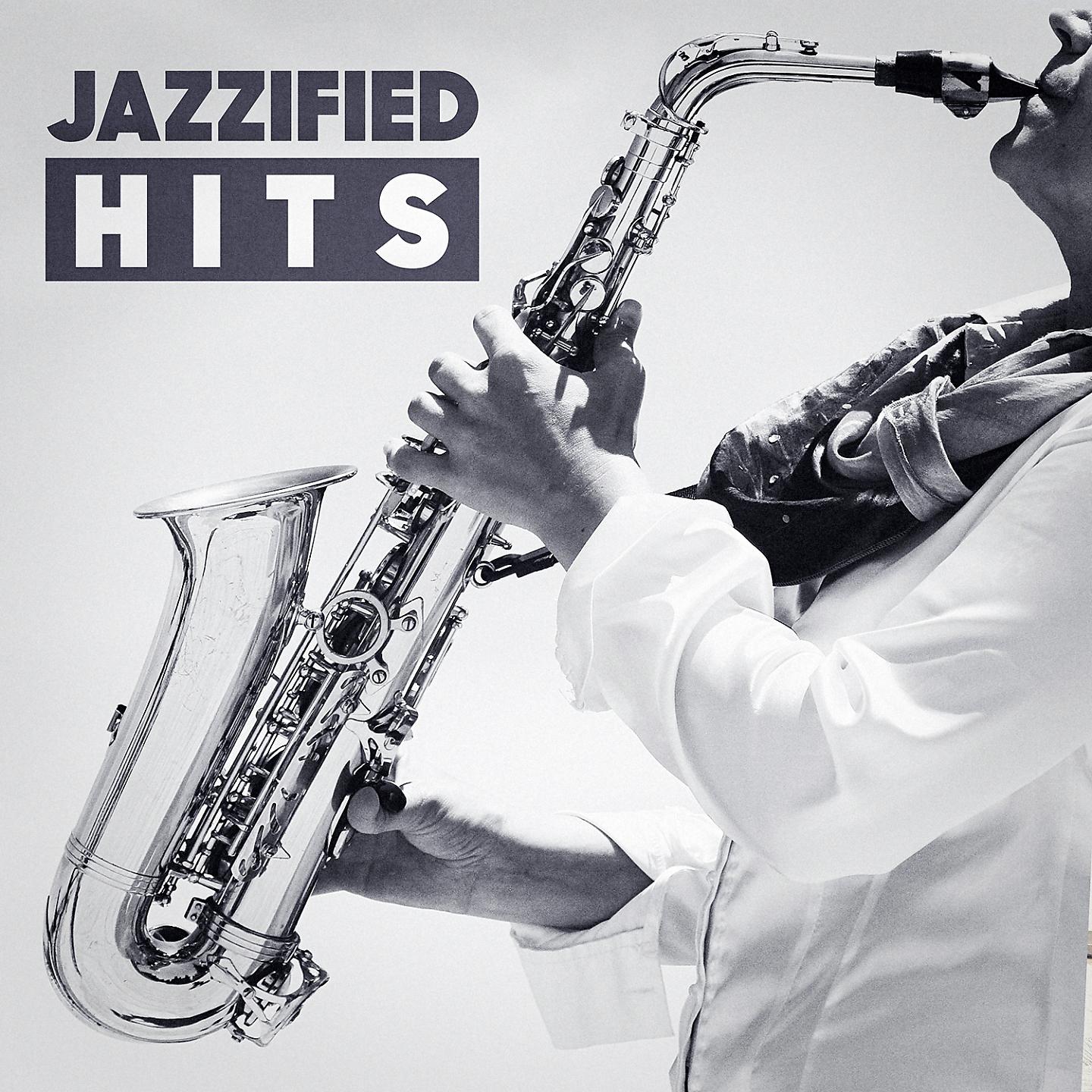 Постер альбома Jazzified Hits (Top 40 Hits With A Jazzy Twist)