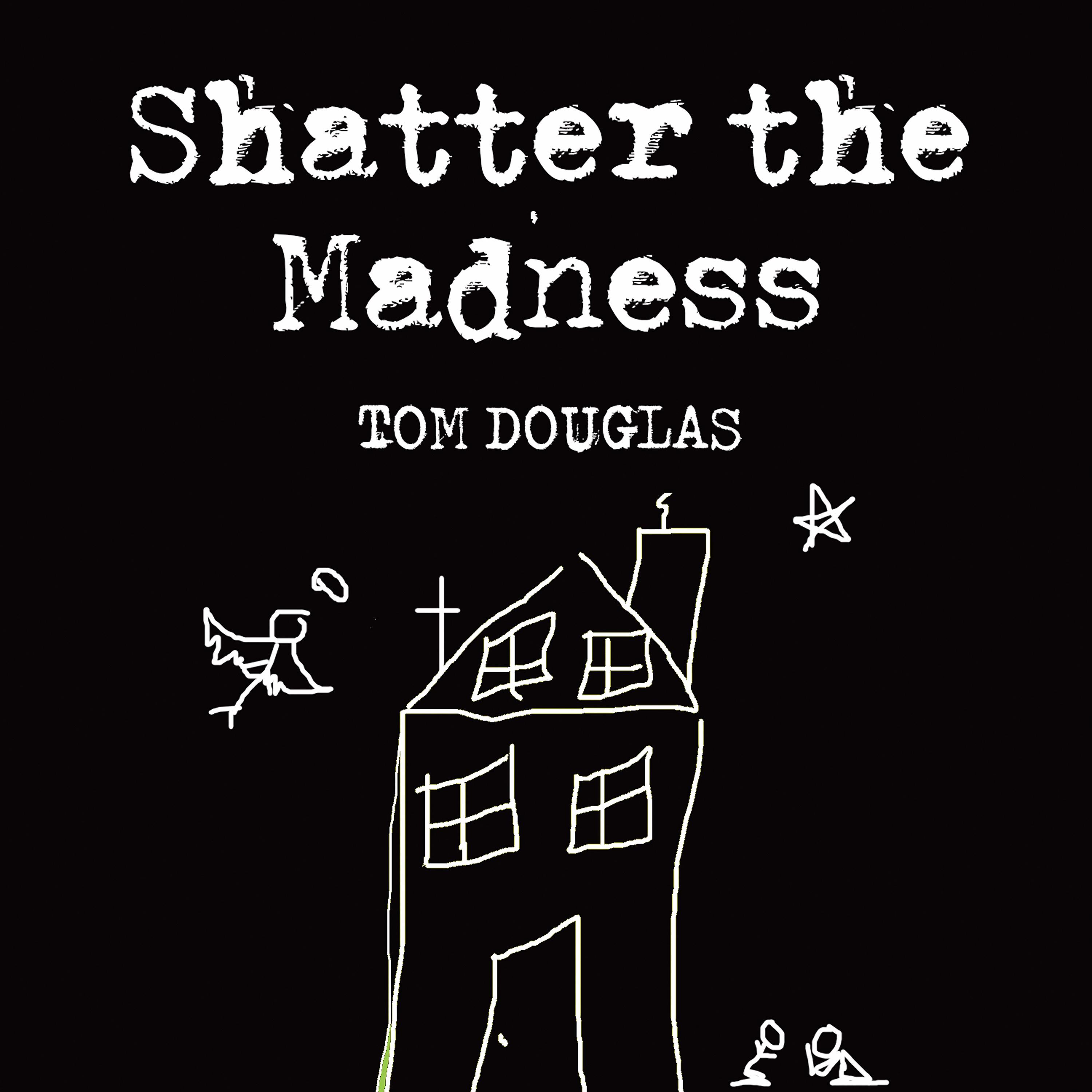 Постер альбома Shatter the Madness