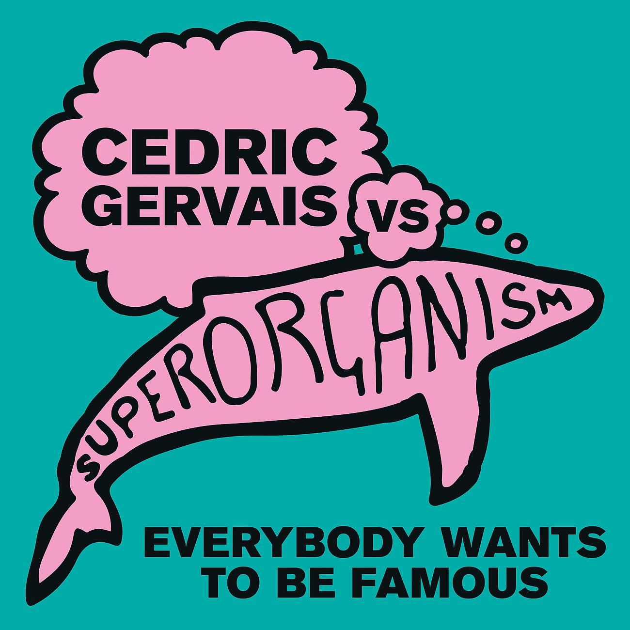 Постер альбома Everybody Wants To Be Famous [Cedric Gervais vs Superorganism]