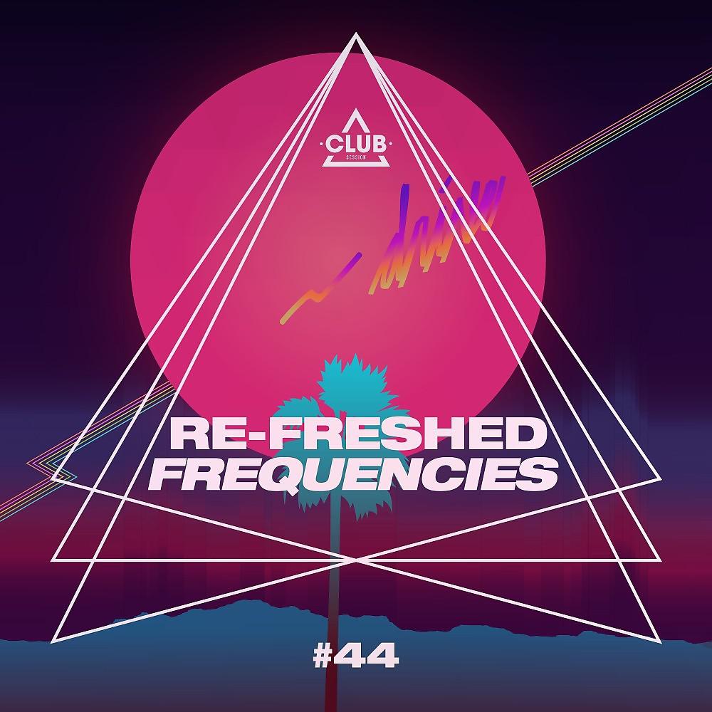 Постер альбома Re-Freshed Frequencies, Vol. 44