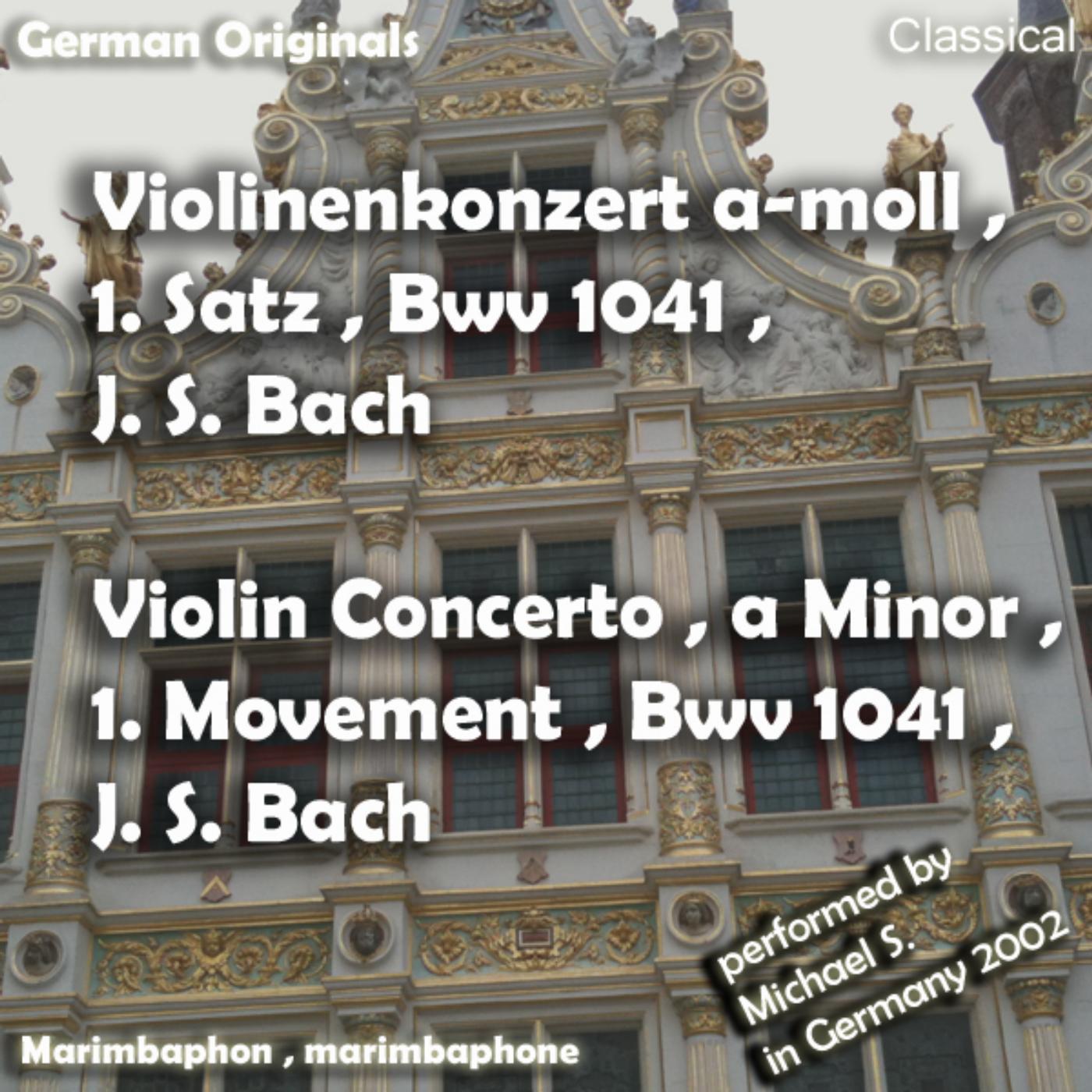 Постер альбома Violinenkonzert a-Moll , 1. Satz , Bwv 1041 , J. S. Bach , Violin Concerto a Minor , 1. Movement , J. S. Bach