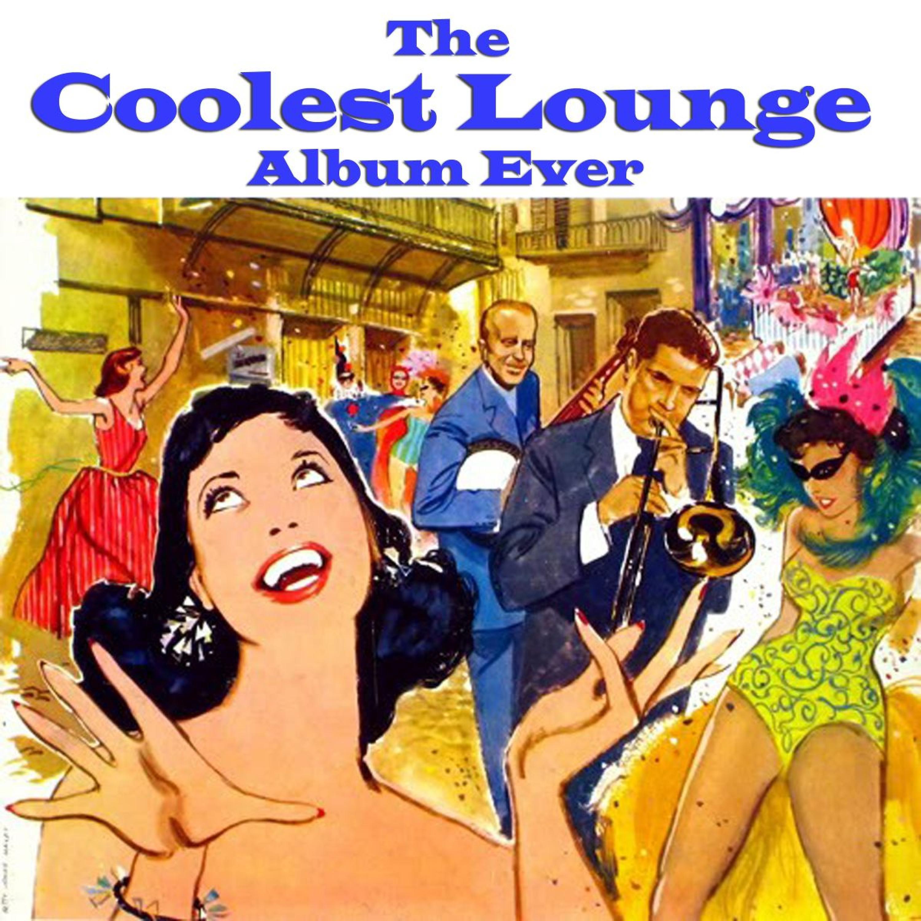 Постер альбома Coolest Lounge Album Ever - 120 Hip Hits