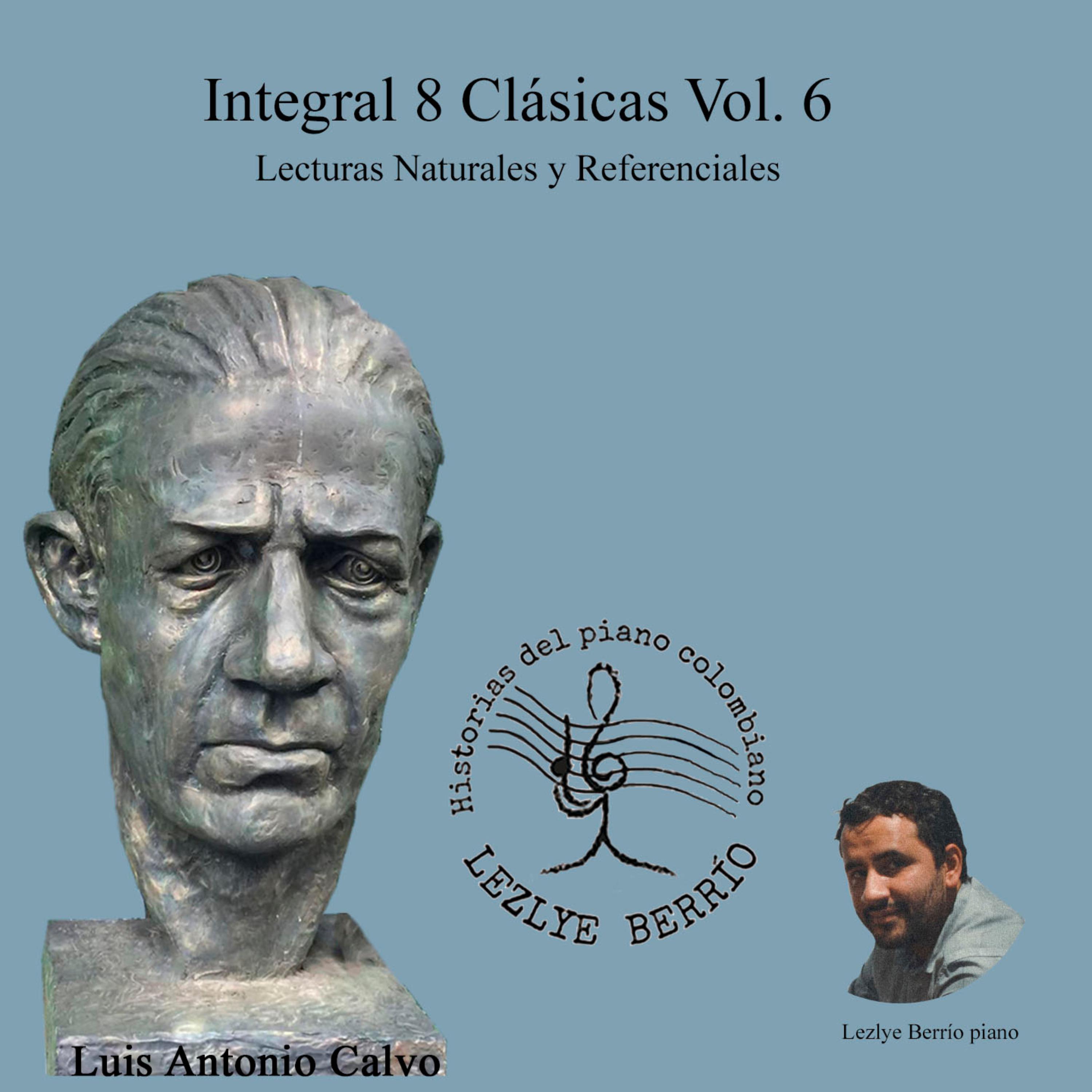 Постер альбома Historias del Piano Colombiano, Lecturas Naturales y Referenciales, Integral Luis Antonio Calvo, 8 Clásicas, Vol. 6