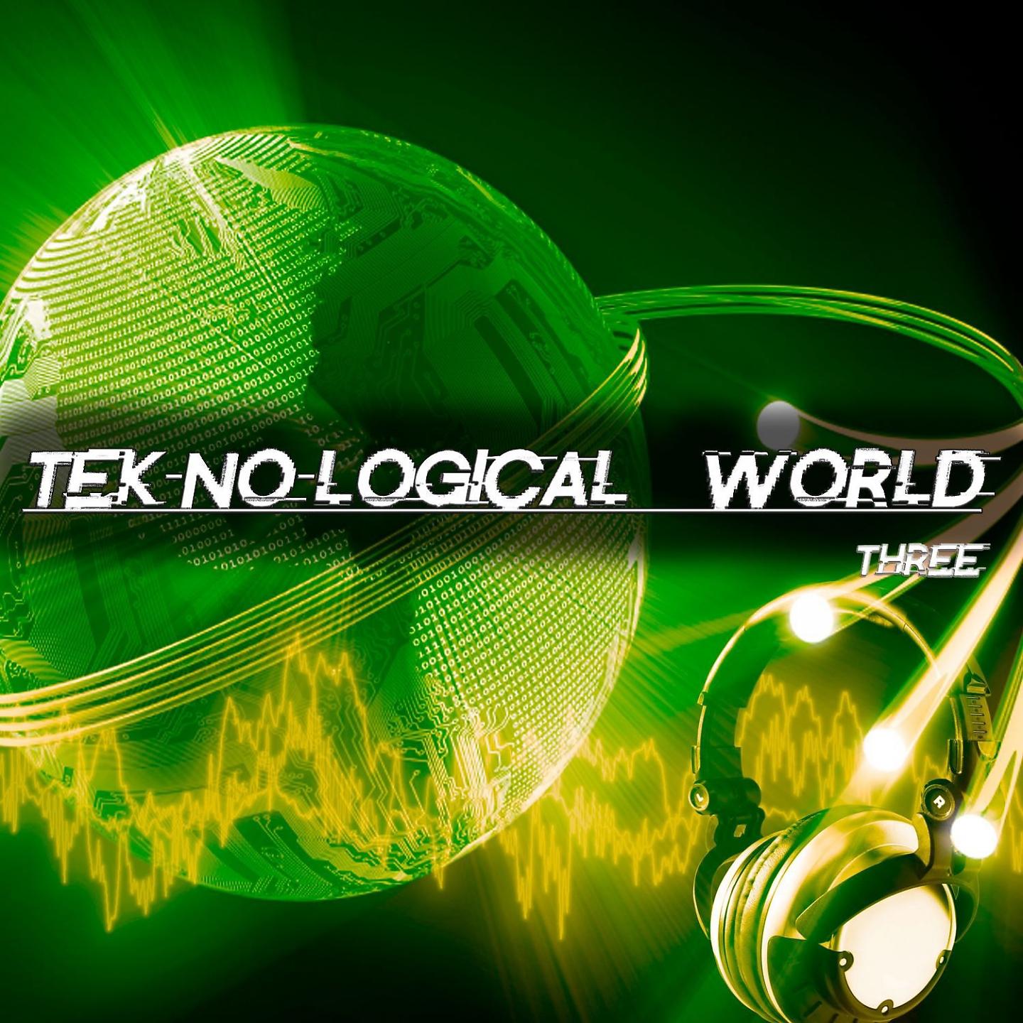 Постер альбома Tek-No-Logical World, Three