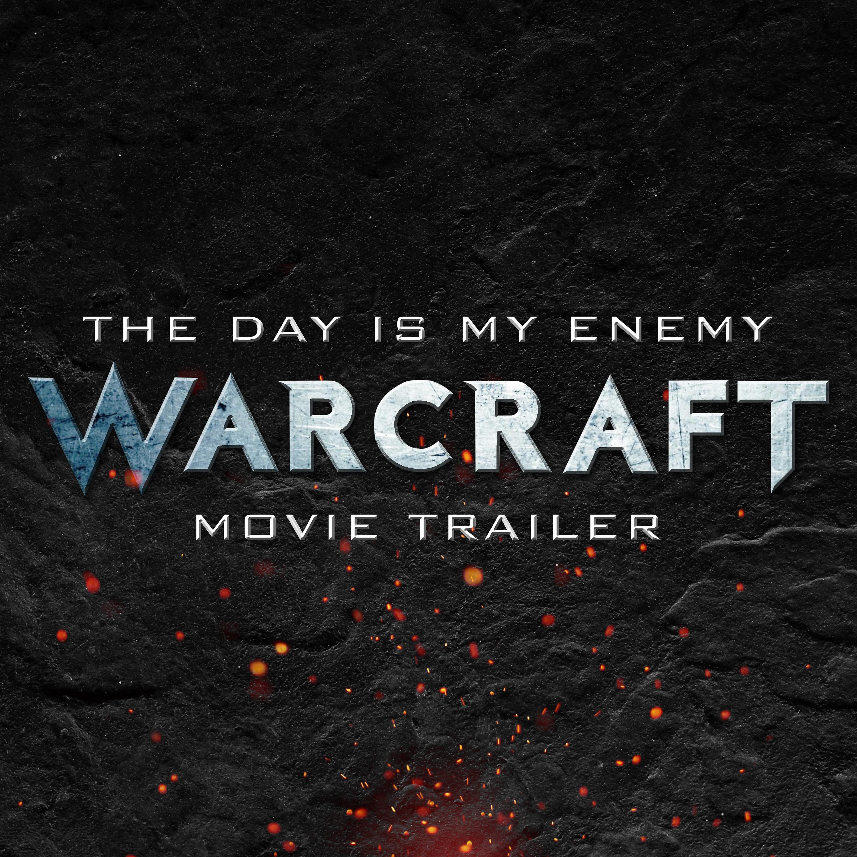 Постер альбома The Day Is My Enemy (From the "Warcraft" Movie Trailer)