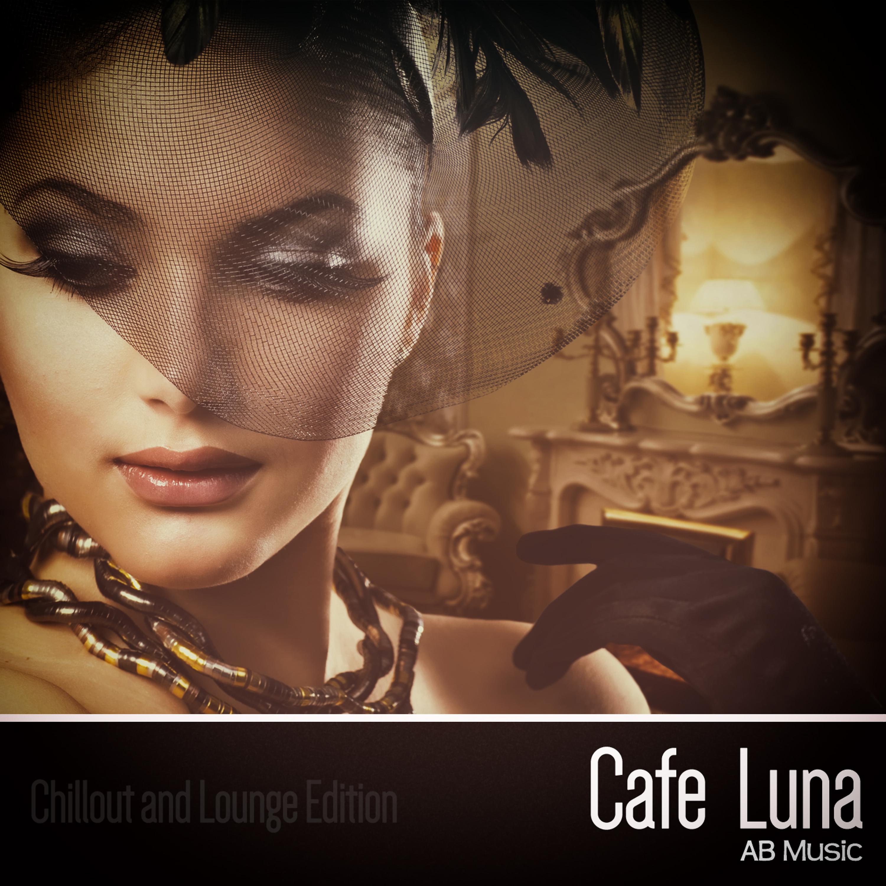 Постер альбома Cafe Luna (Chillout and Lounge Edition)