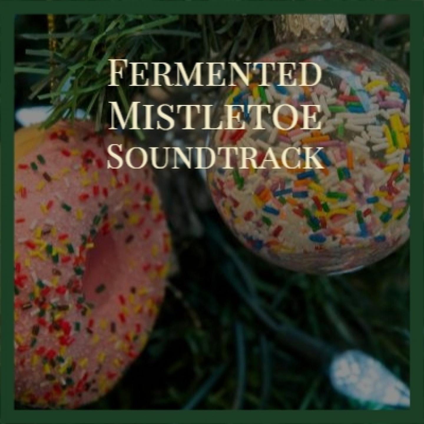 Постер альбома Fermented Mistletoe Soundtrack