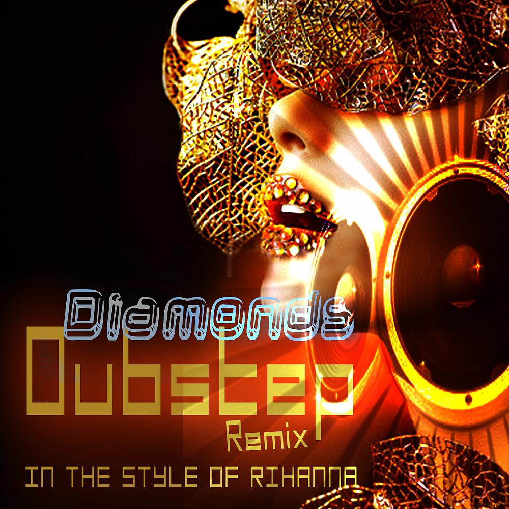 Постер альбома Diamonds (Dubstep Remix) (In The Style Of Rihanna)