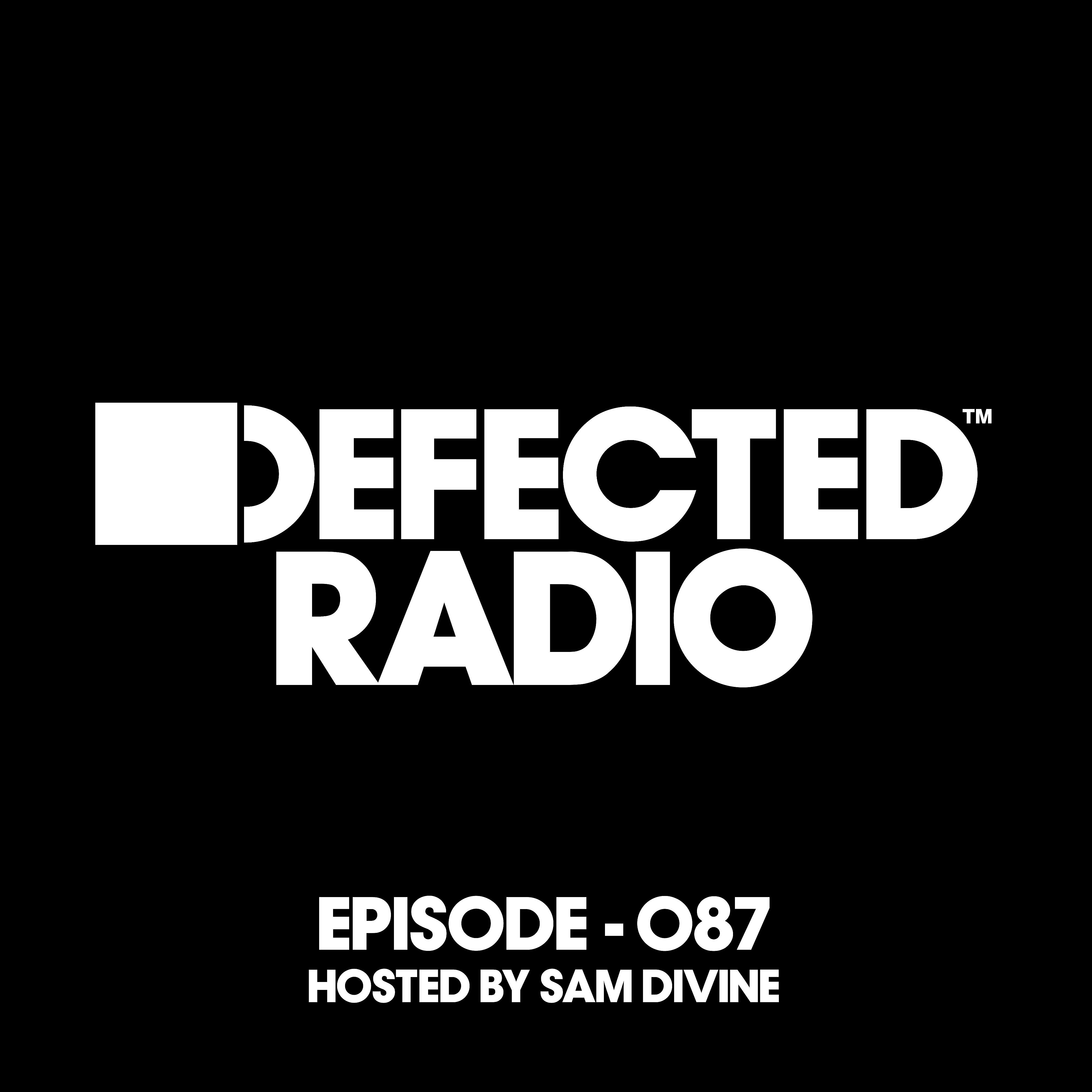 Постер альбома Defected Radio Episode 087 (hosted by Sam Divine)