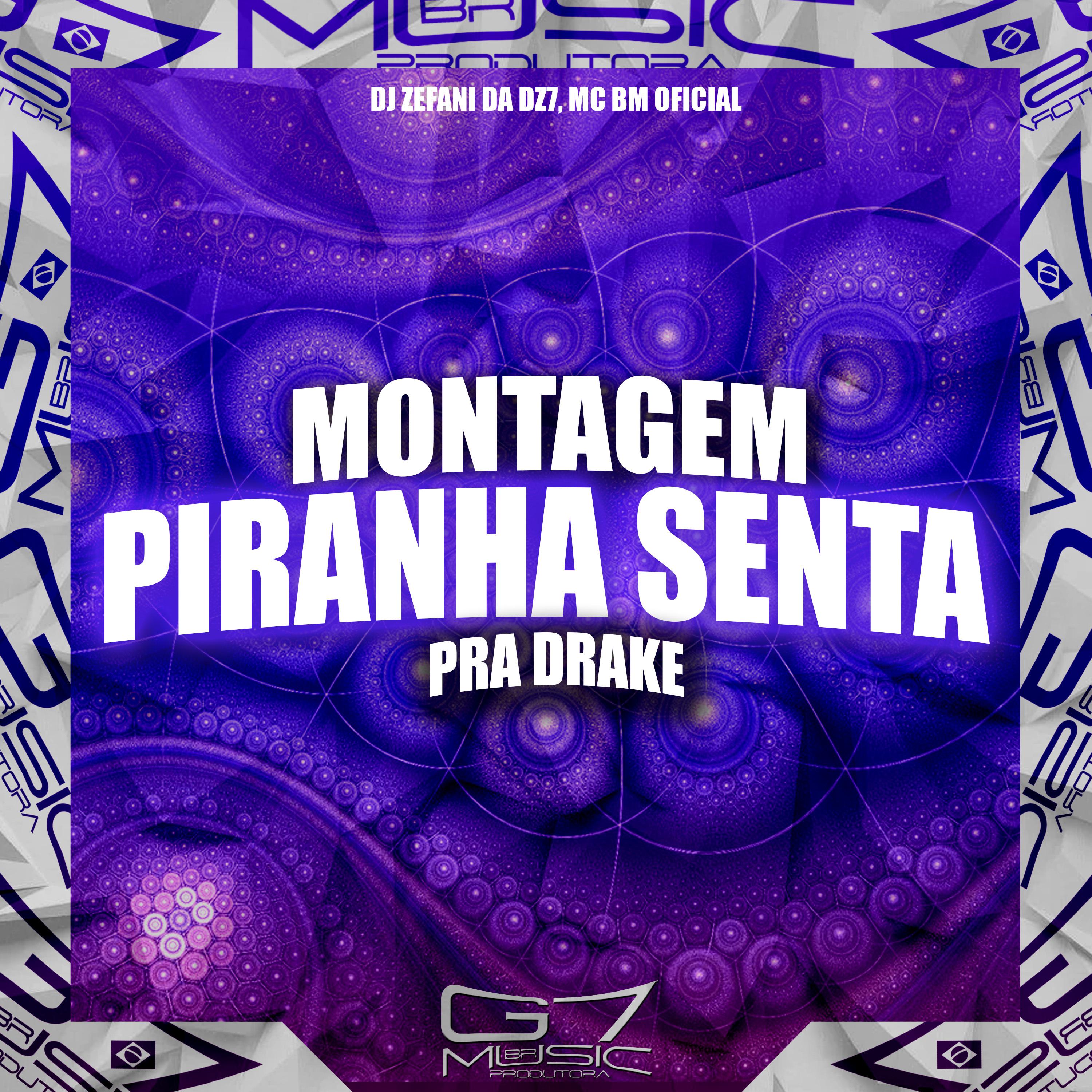 Постер альбома Montagem Piranha Senta pra Drake