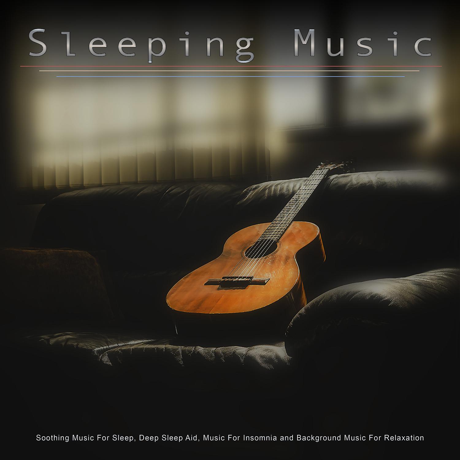 Постер альбома Sleeping Music: Soothing Music For Sleep, Deep Sleep Aid, Music For Insomnia and Background Music For Relaxation