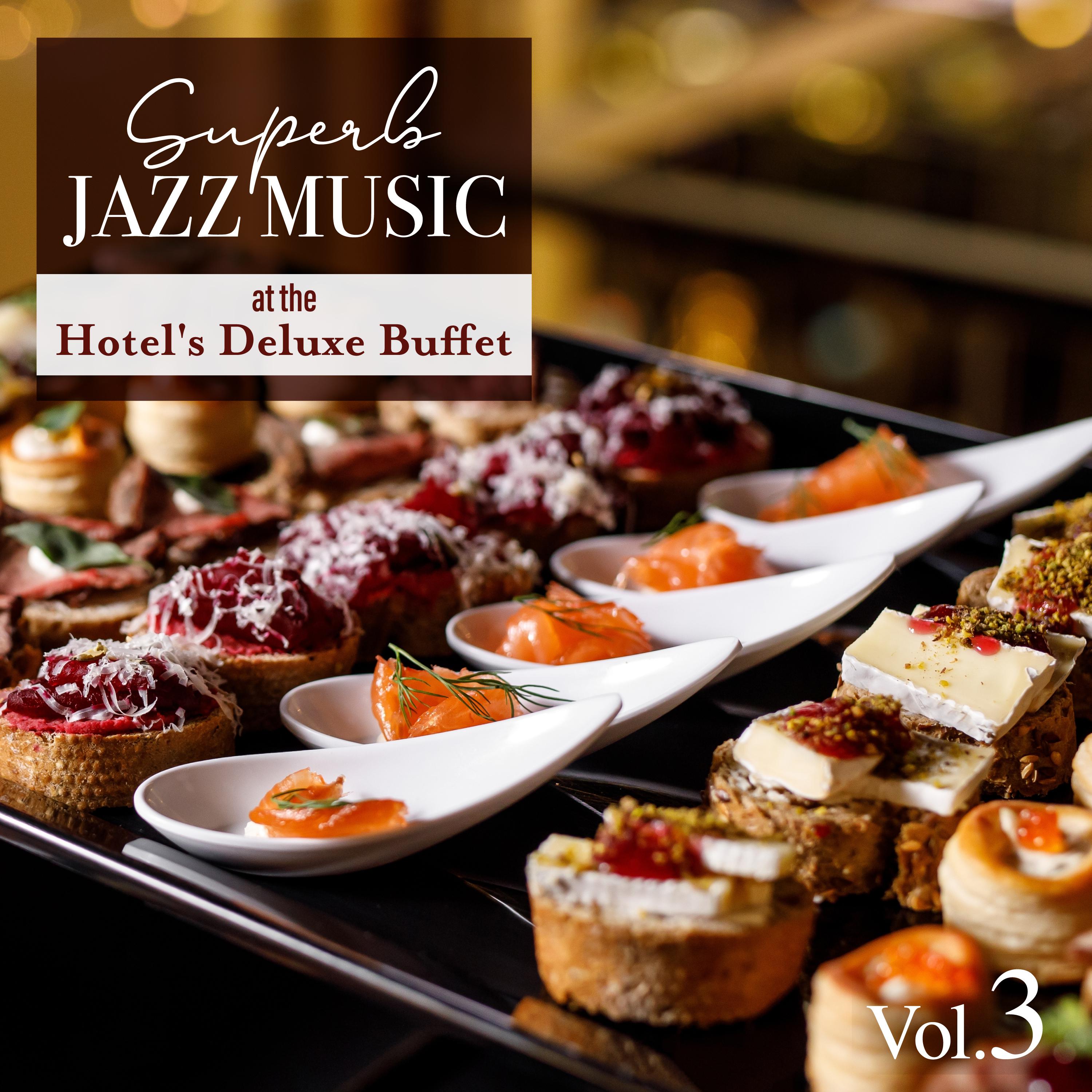 Постер альбома Superb Jazz Music at the Hotel's Deluxe Buffet, Vol. 3