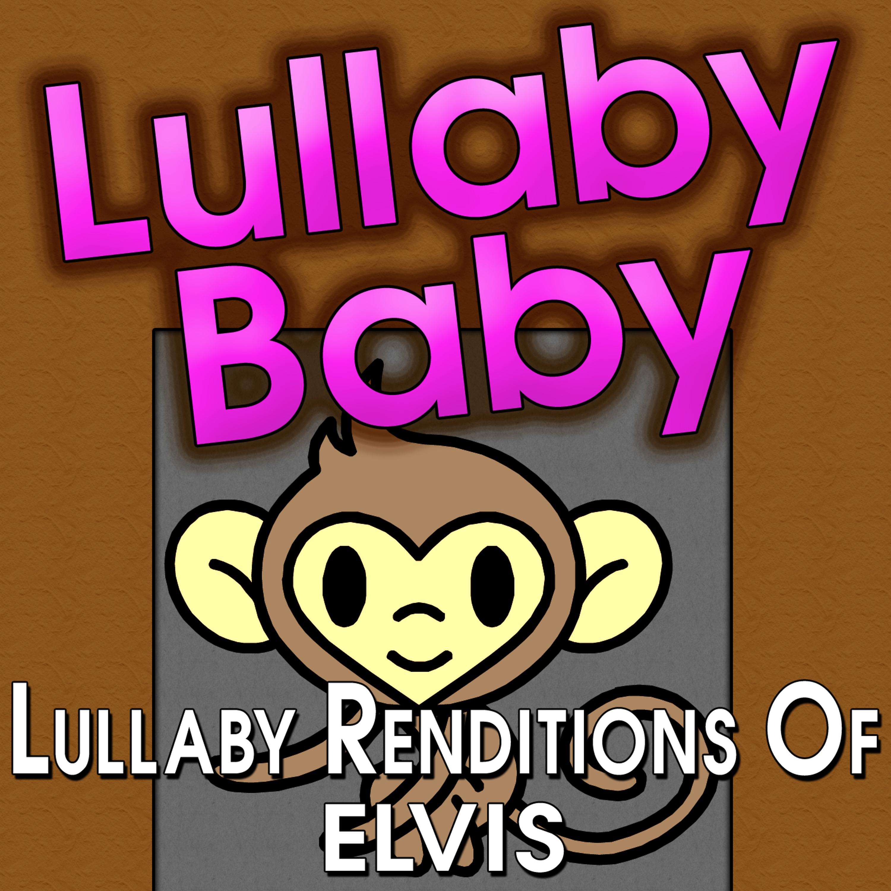 Постер альбома Lullaby Baby - Lullaby Renditions of Elvis