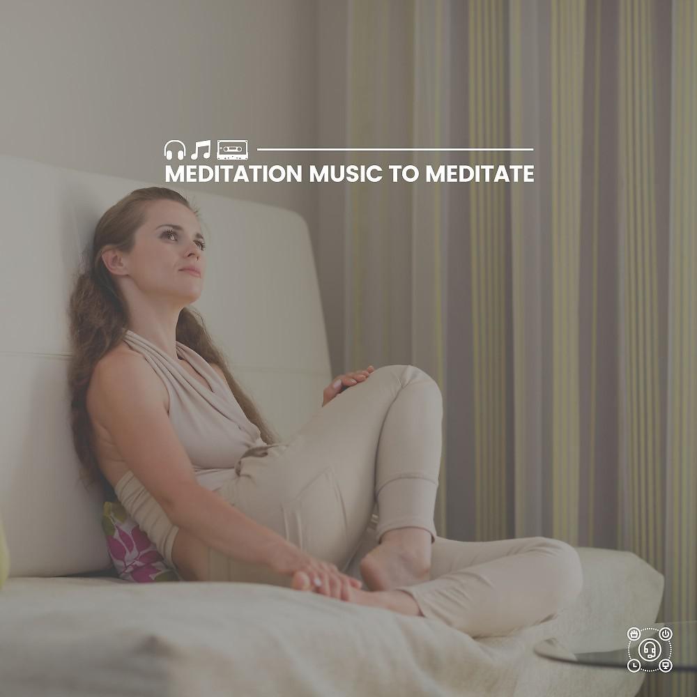 Постер альбома Meditation Music to Meditate
