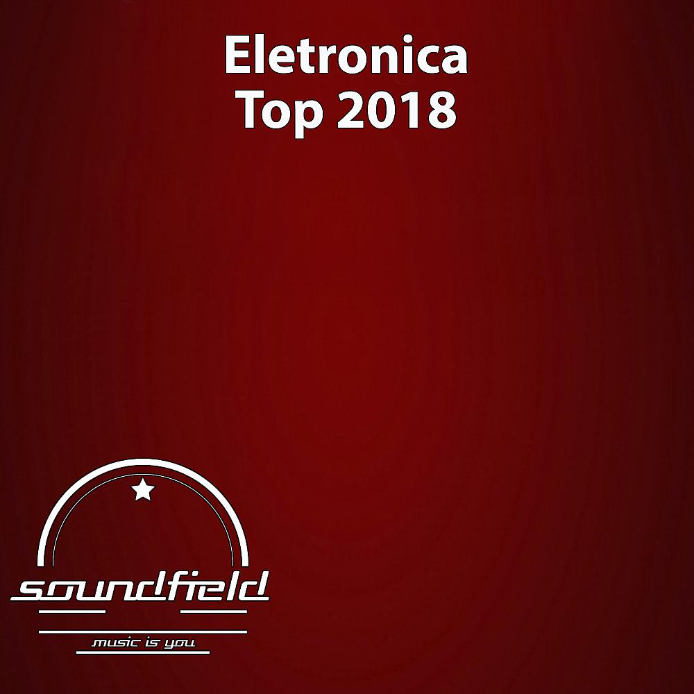 Постер альбома Electronica Top 2018