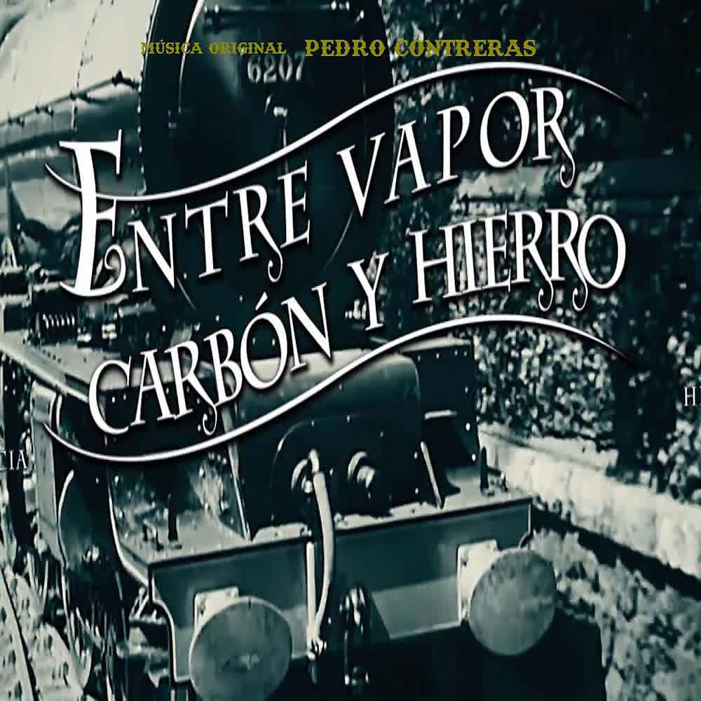 Постер альбома Entre Vapor, Carbón y Hierro (Banda Sonora Original)