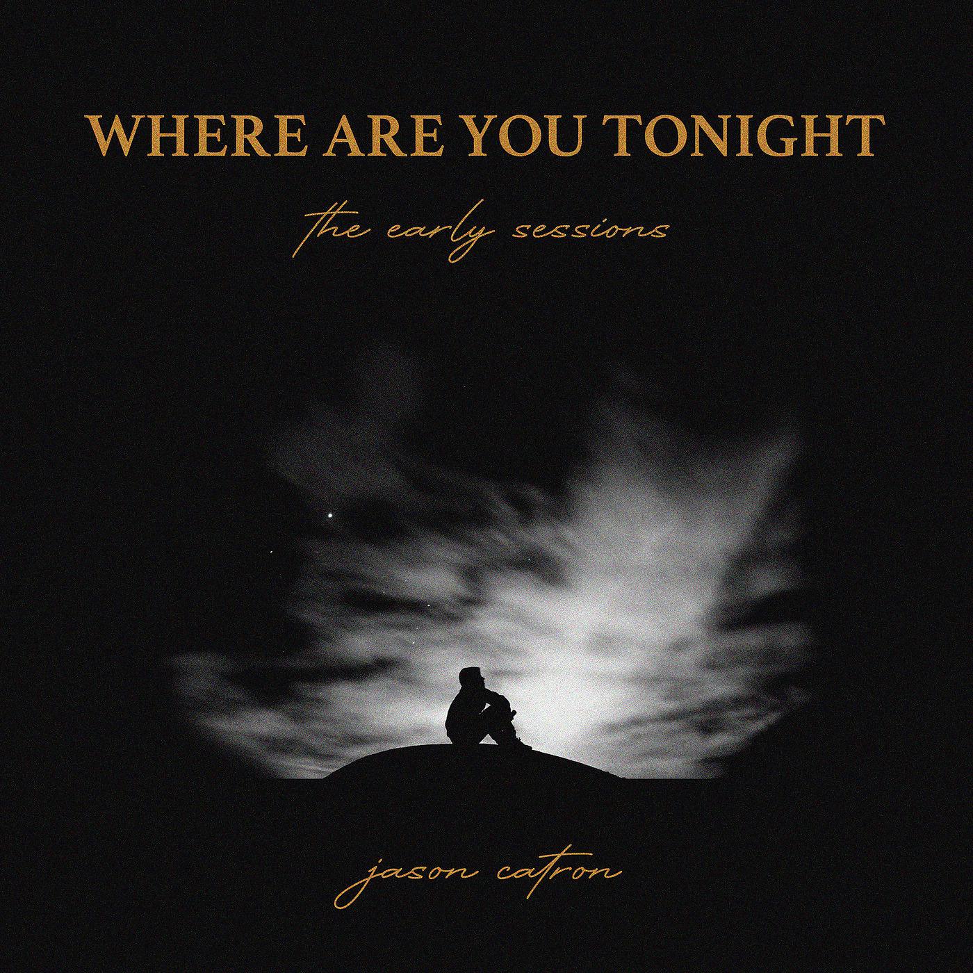 Постер альбома Where Are You Tonight (The Early Sessions)