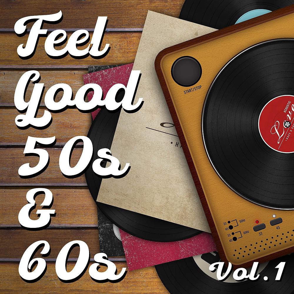 Постер альбома Feel Good 50s and 60s, Vol. 1