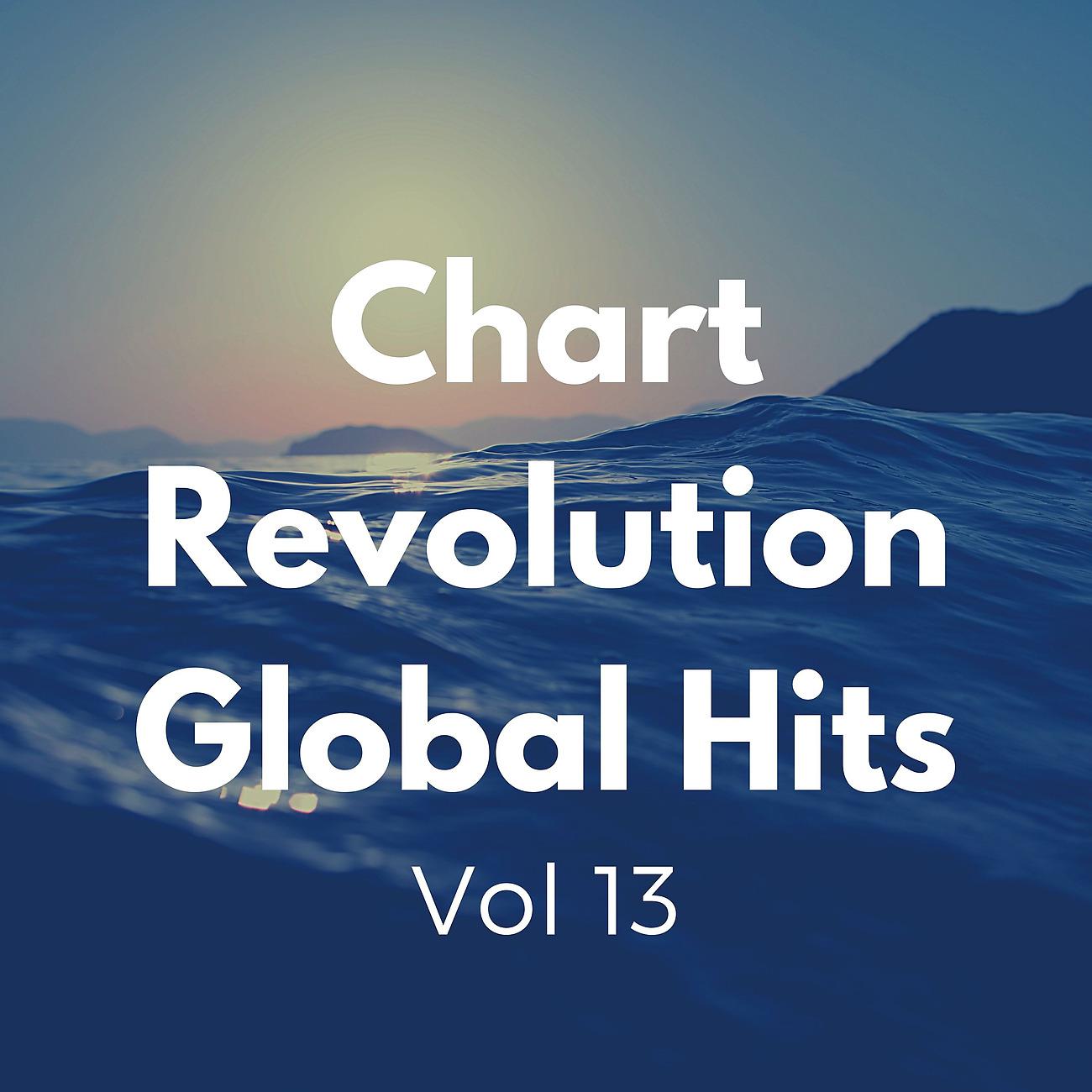Постер альбома Chart Revolution Global Hits vol 13