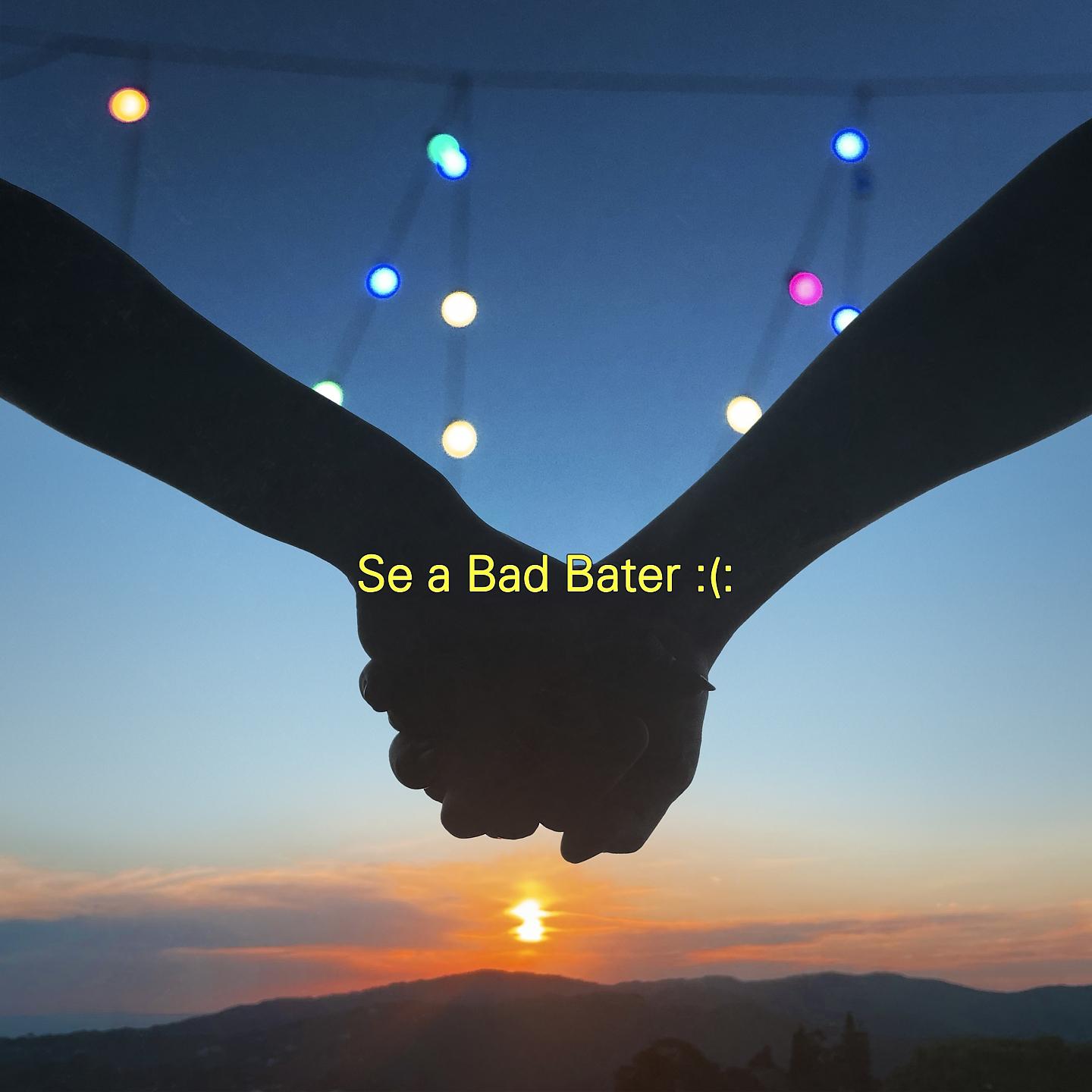 Постер альбома Se a Bad Bater :(: