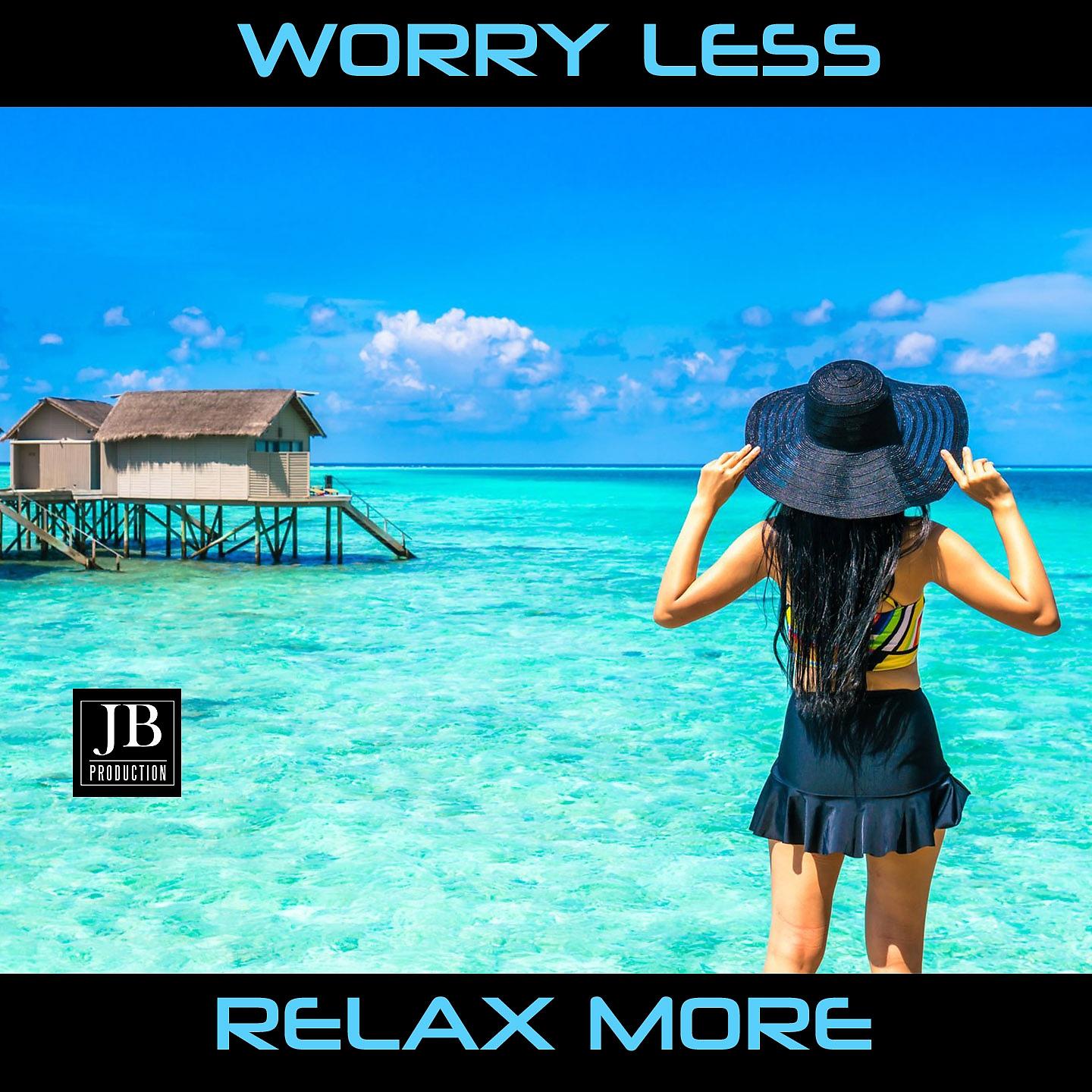 Постер альбома Worry Less Relax More