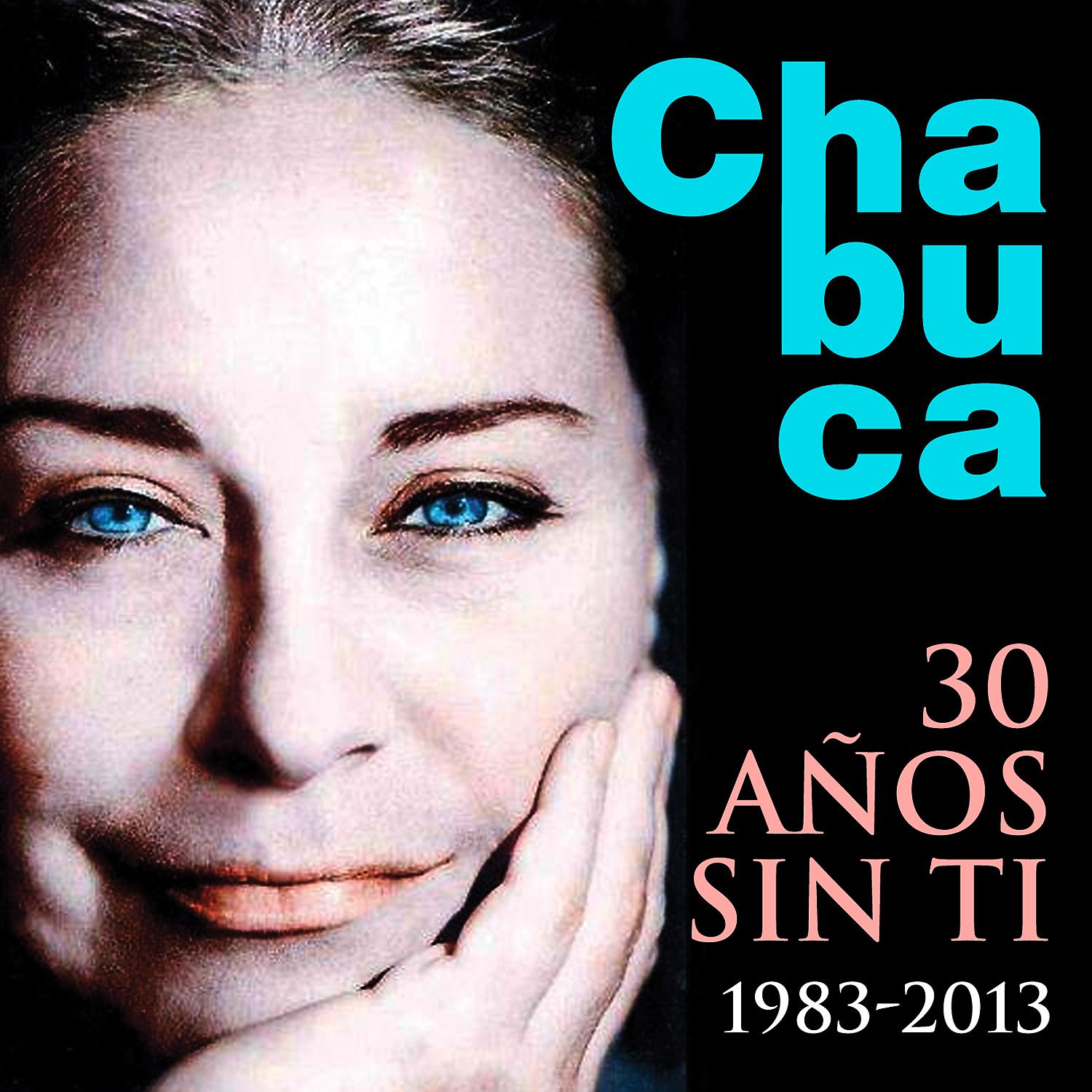 Постер альбома Chabuca... 30 Años Sin Ti (1983 - 2013)
