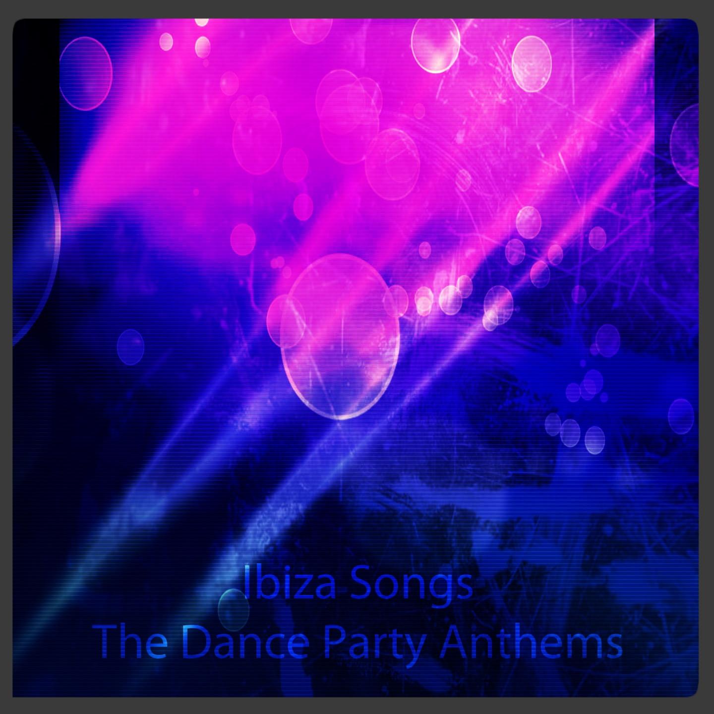 Постер альбома Ibiza Songs: The Dance Party Anthems (Top 50 Extended Tracks for DJs Electro House Session)