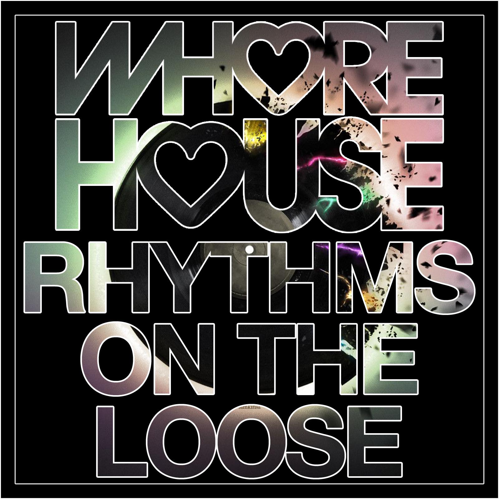 Постер альбома Whore House Rhythms On The Loose